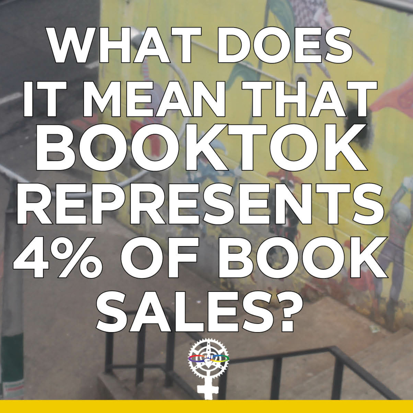 Episode 210: What does it mean that Booktok represents 4% of book sales? episode artwork