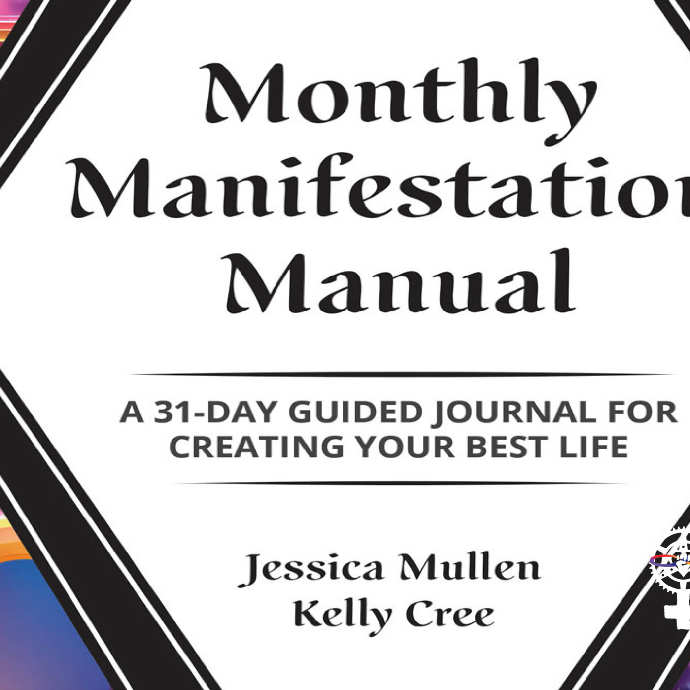 Episode 213: Be Present in Your Emotions with the Monthly Manifestation Manual, featuring Jessica Mullen and Kelly Cree episode artwork
