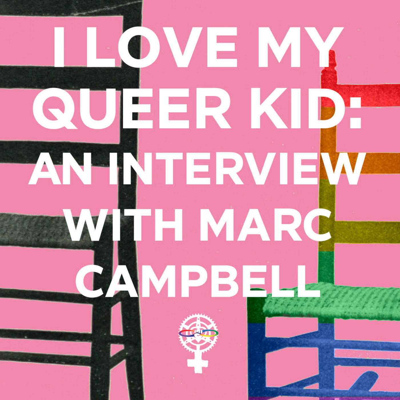 Episode 233: How to Love Your Queer Kid, an interview with Marc Campbell episode artwork