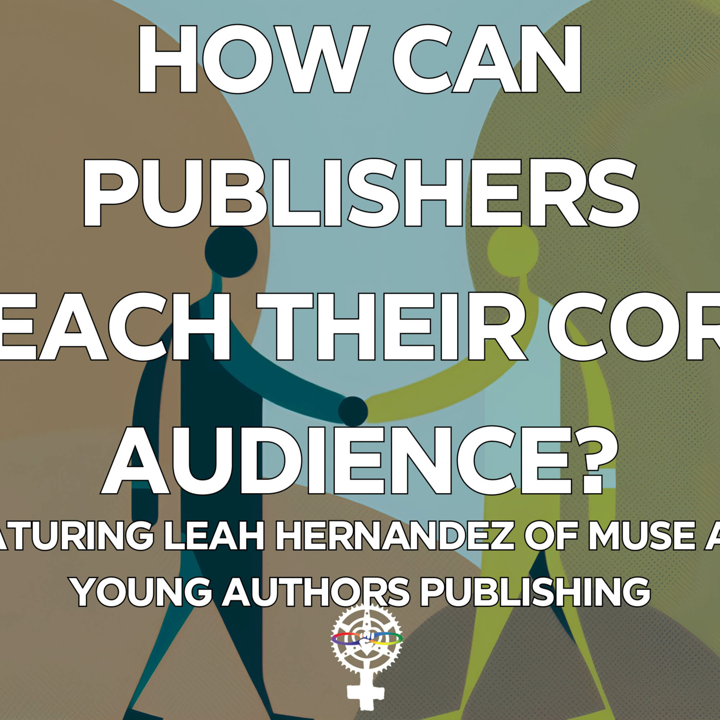 Episode 258: How Can Publishers Reach Their Core Audience? with Leah Hernandez- A People’s Guide to Publishing