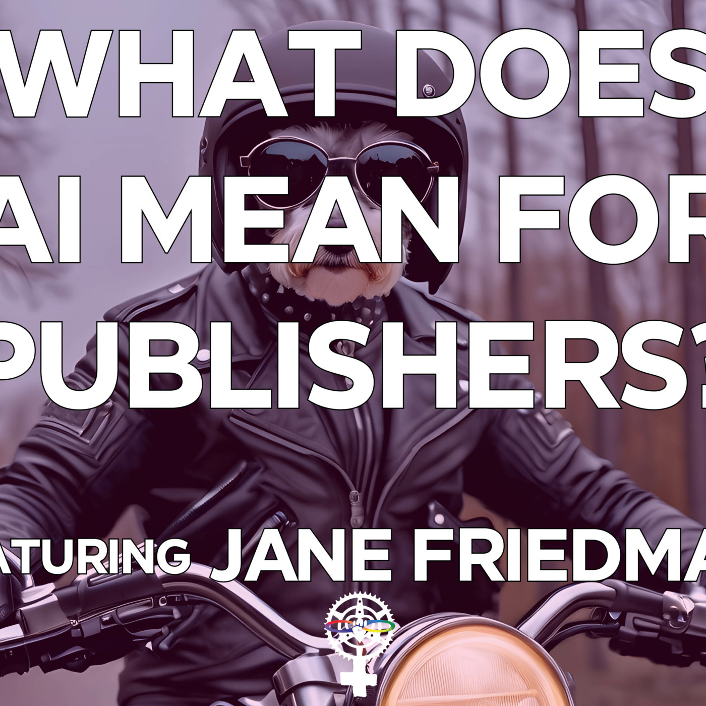 Episode 264: What does AI mean for publishers? (starring Jane Friedman) episode artwork