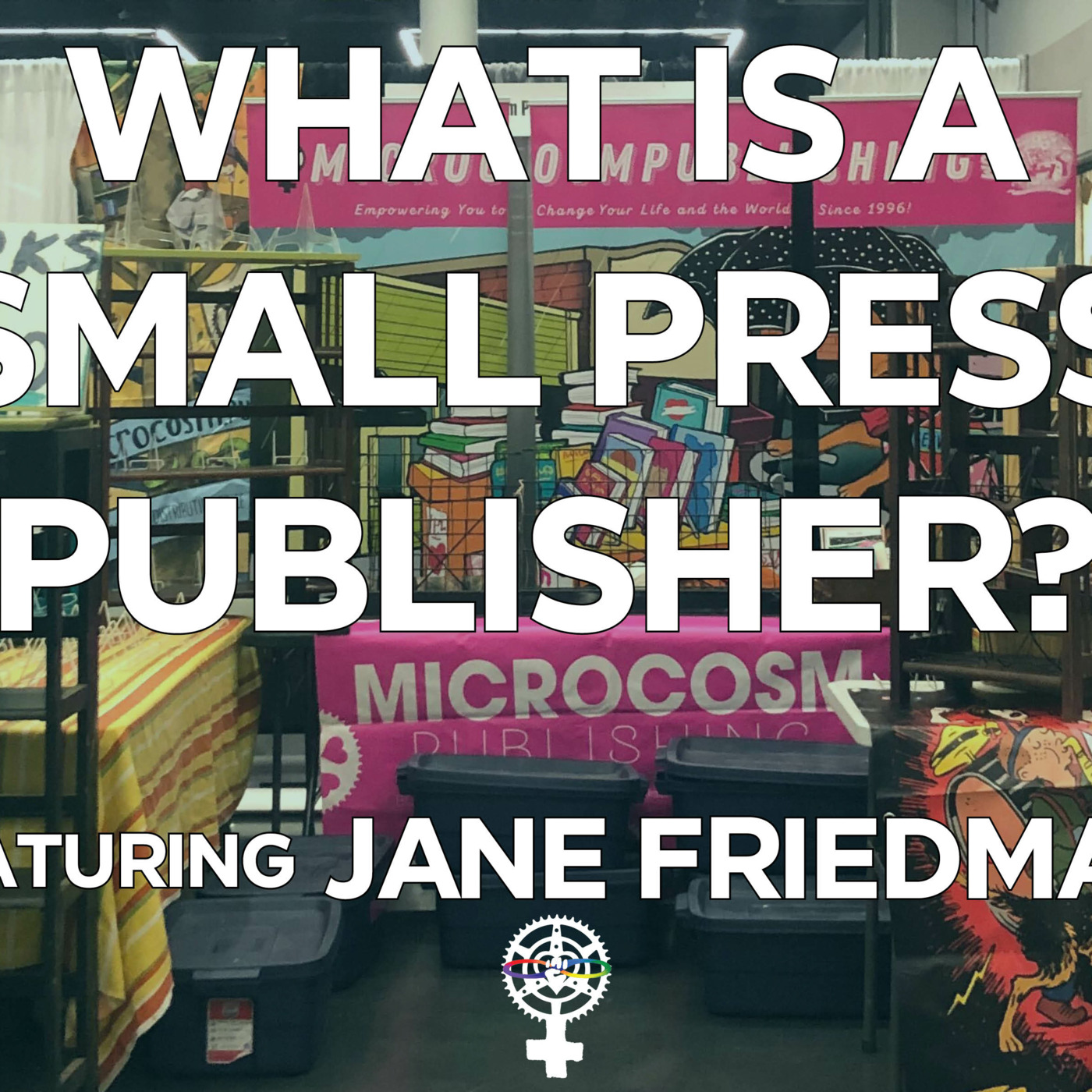 Episode 268: What is a Small Press Publisher? (starring Jane Friedman) episode artwork