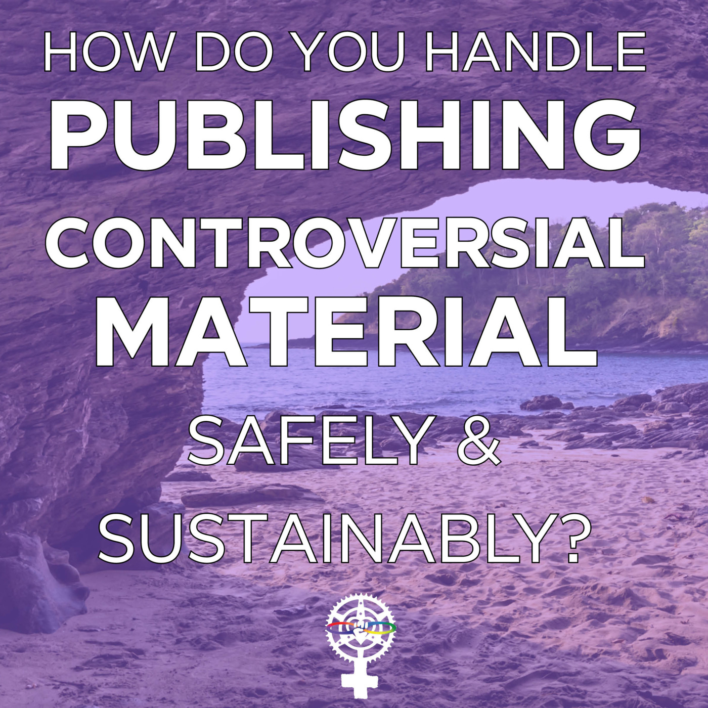 Episode 270: How Do You Handle Publishing Controversial Material Safely & Sustainably? episode artwork