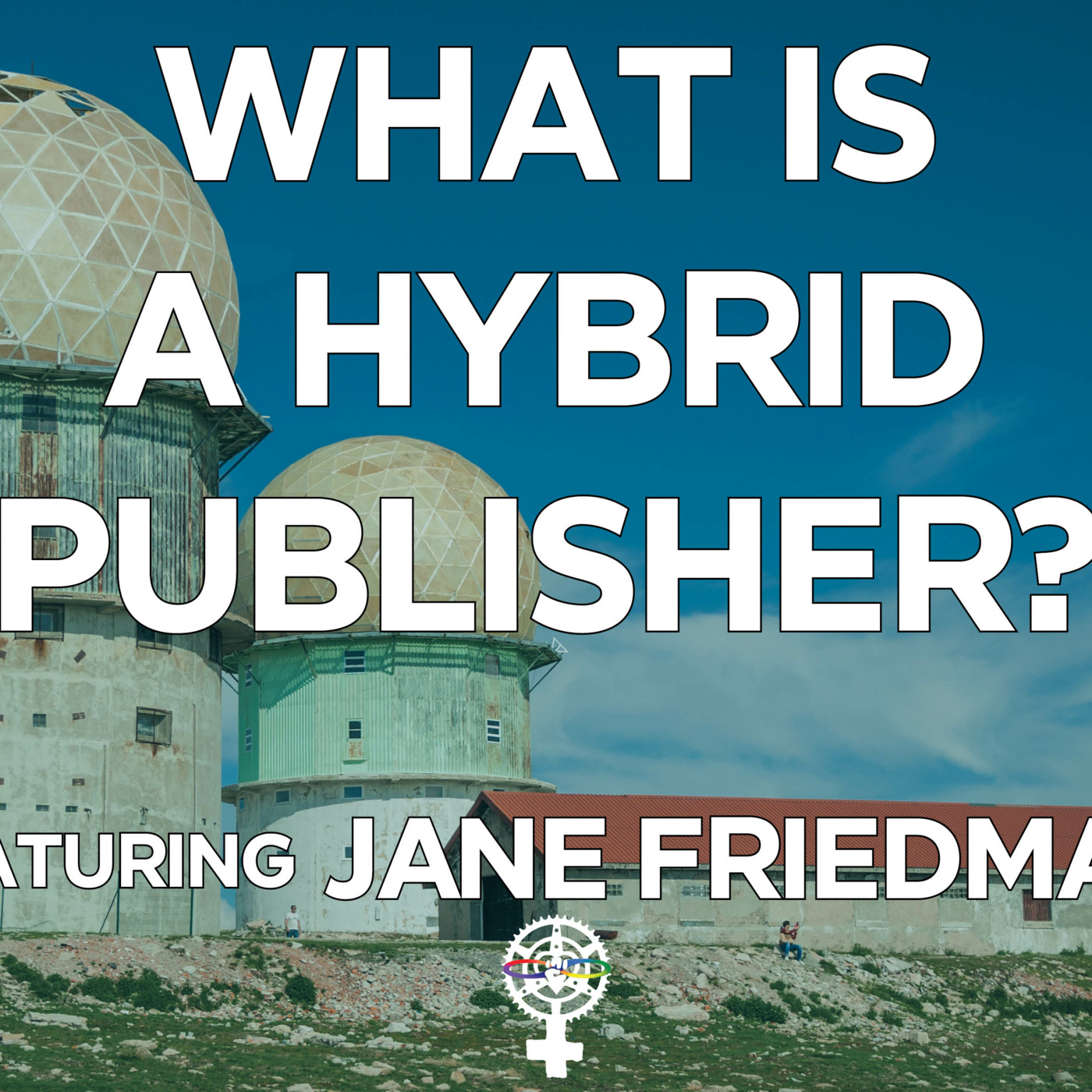 Episode 272: What is a Hybrid Publisher? (starring Jane Friedman) episode artwork