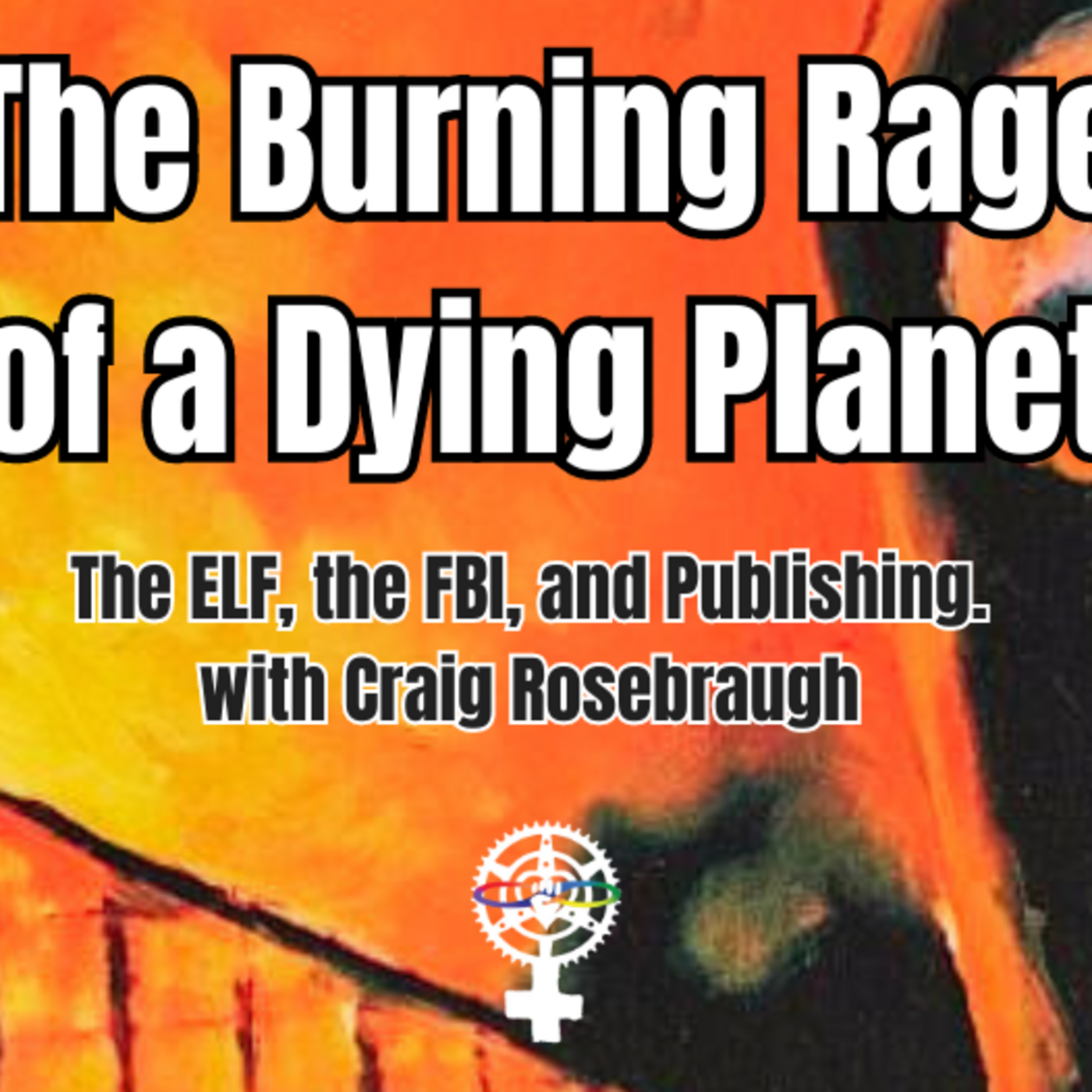 Episode 275: The Burning Rage of a Dying Planet (with Craig Rosebraugh) episode artwork
