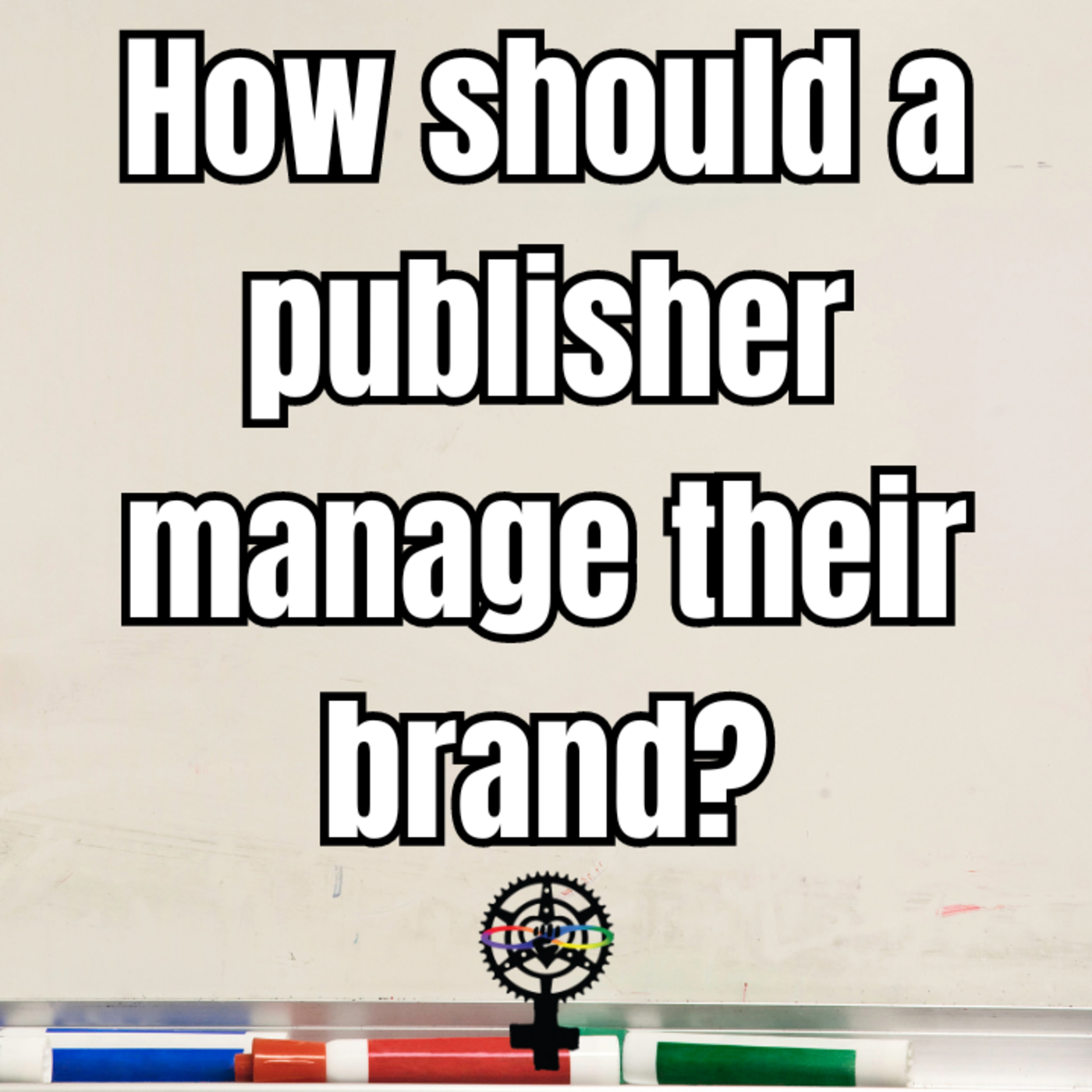Episode 279: How Should a Publisher Manage Their Brand? episode artwork