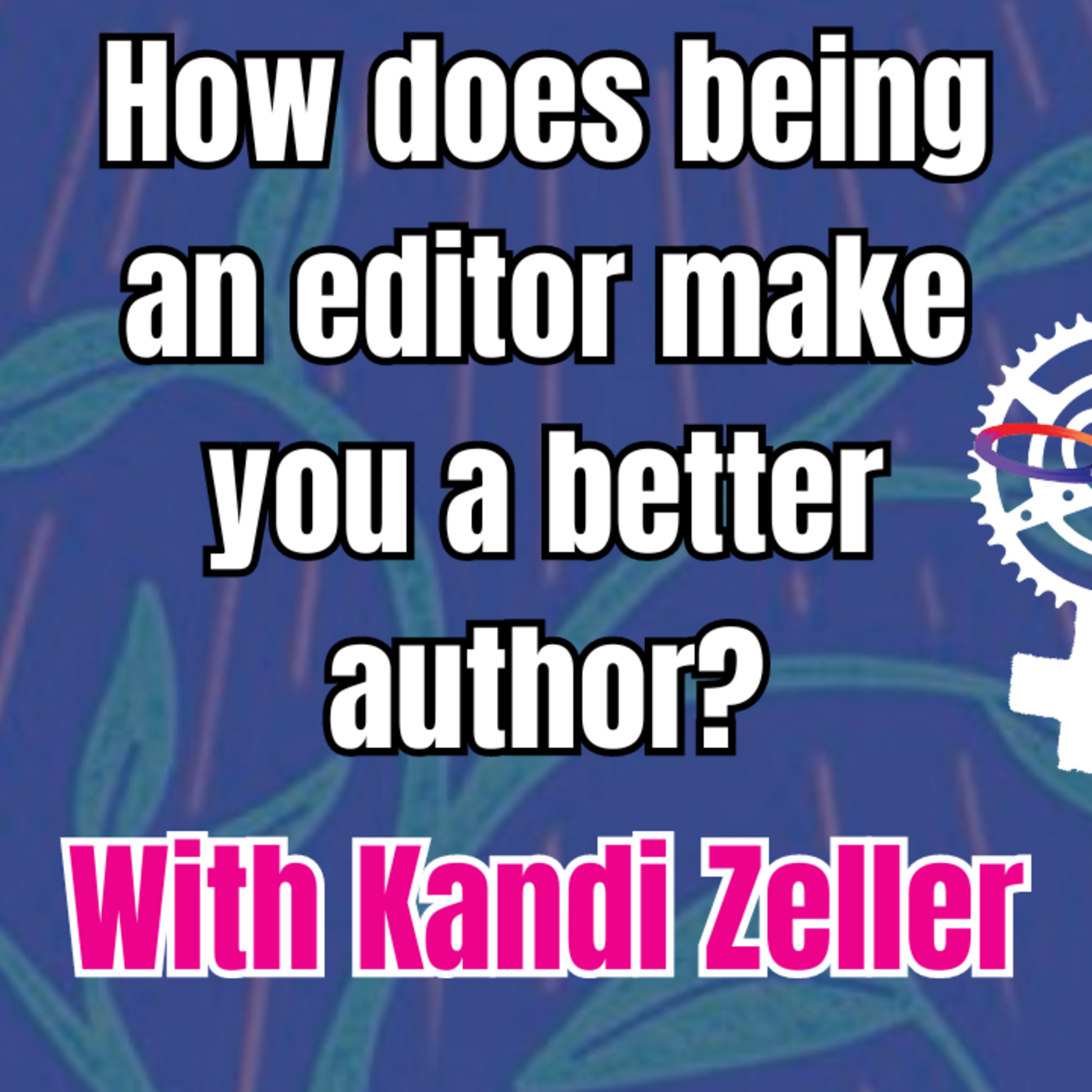 Episode 280: How does being an editor make you a better author? w/ Kandi Zeller | A People's Guide to Publishing episode artwork