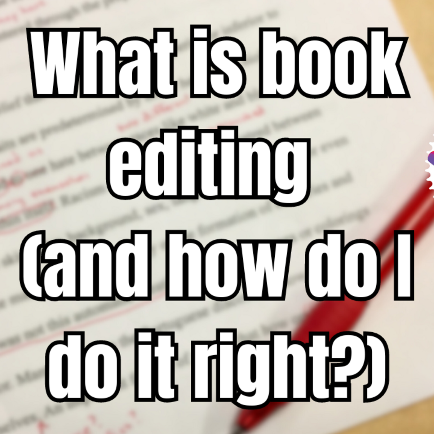 Episode 282: What is book editing (and how do I do it right)? episode artwork