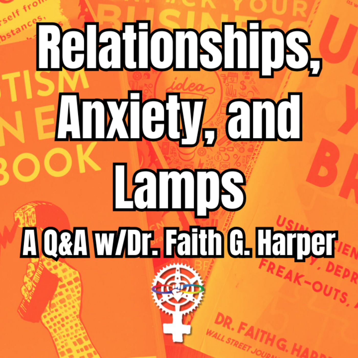 Episode 293: Relationships, Anxiety, and Lamps- A Q&A w/Dr. Faith G. Harper episode artwork