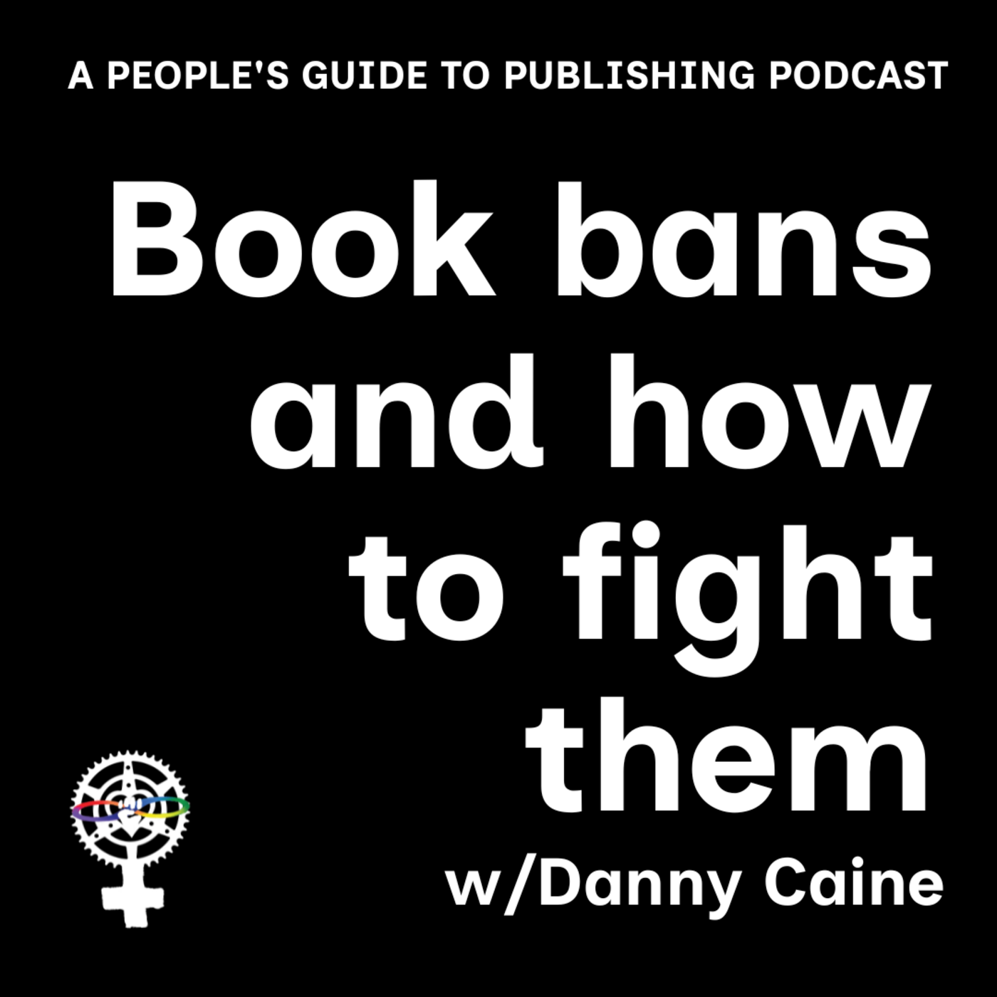 Episode 353: Book Bans and How to Fight Them w/Danny Caine | A People's Guide to Publishing Podcast episode artwork