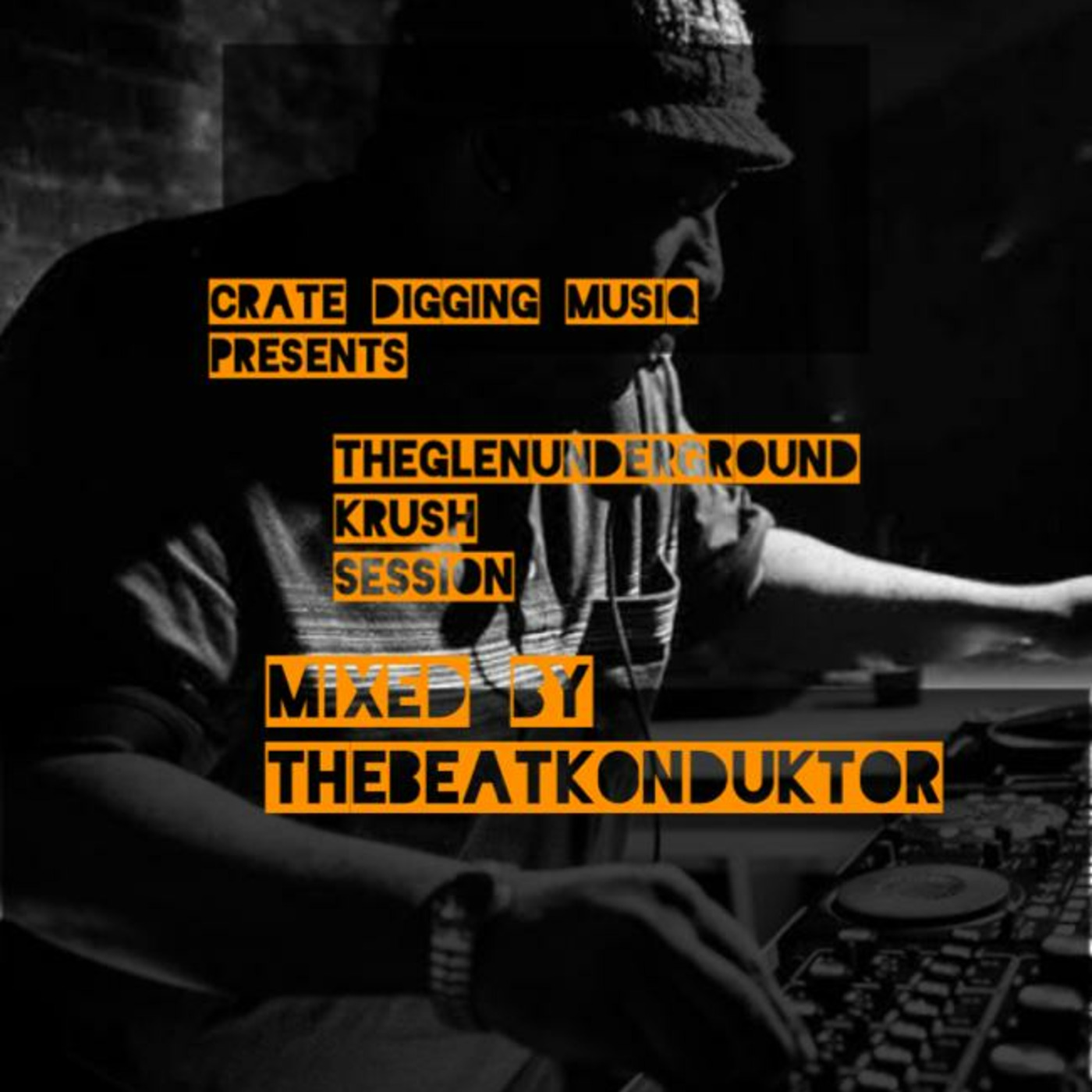 Episode 32:  THEBEATKONDUKTOR®-THEGLENNUNDERGROUNDKRUSHSESSION
