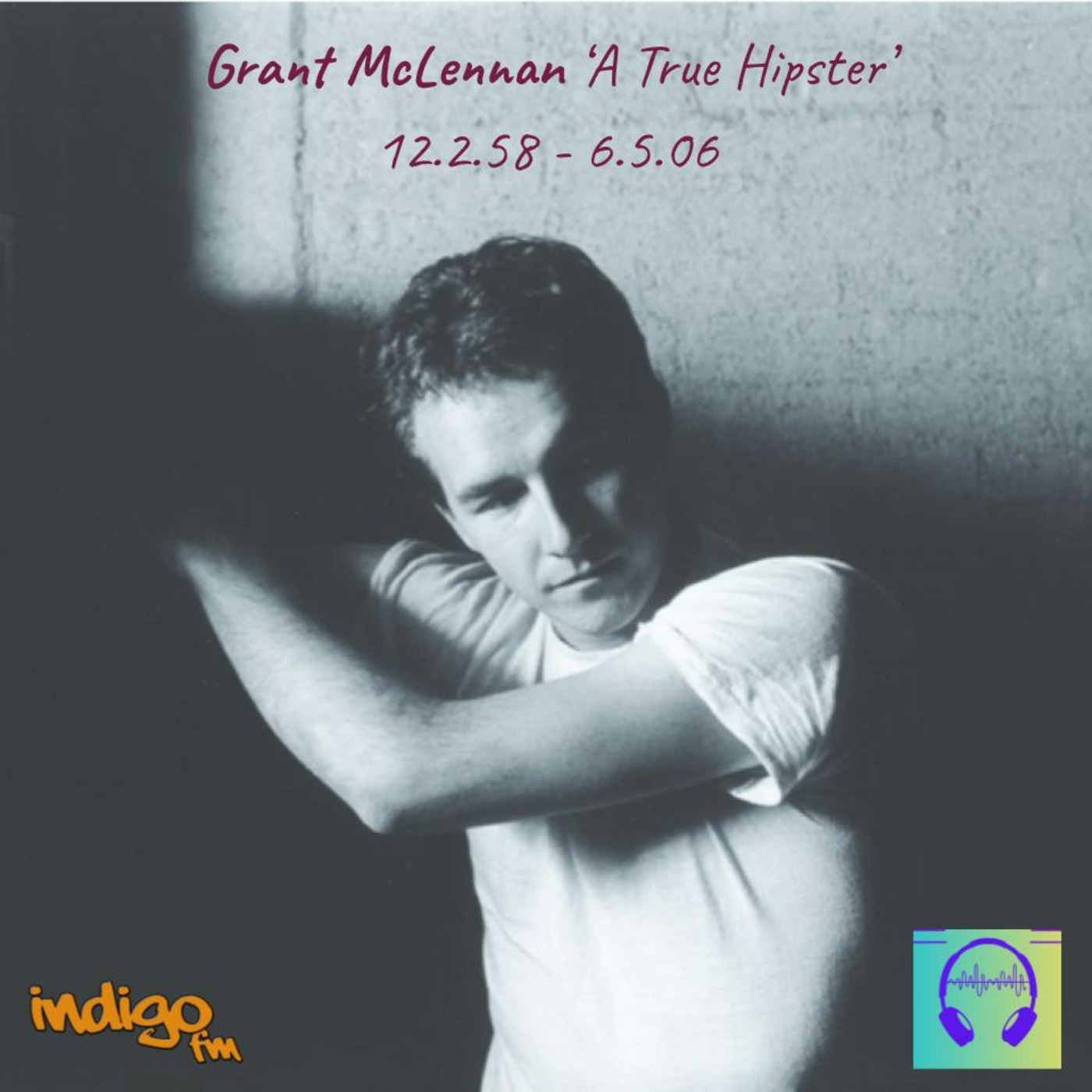 Grant McLennan - A True Hipster - His Legacy 20 Years On episode artwork