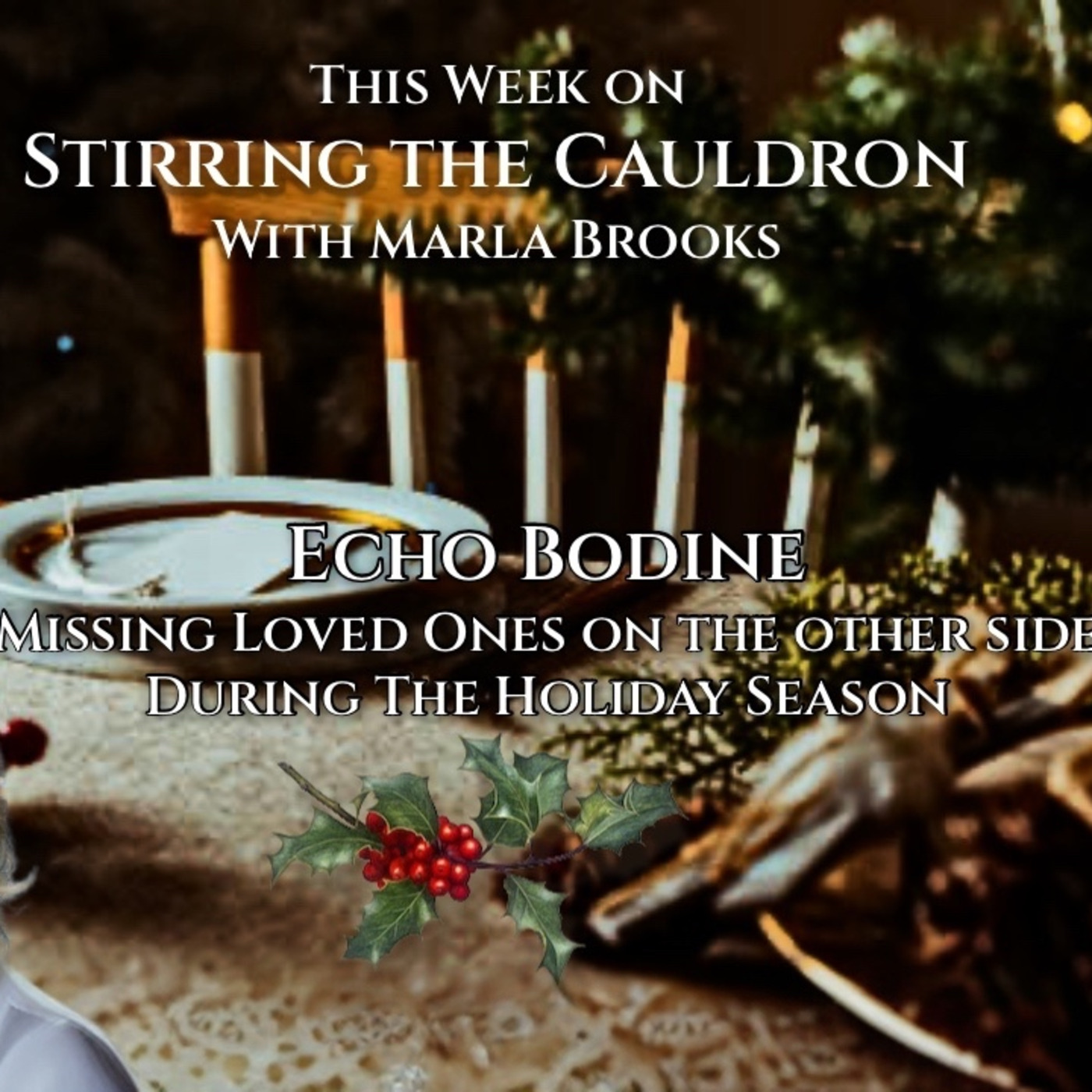 Episode 885: Echo Bodine-The Empty Chair Syndrome-Missing Loved Ones During the Holidays