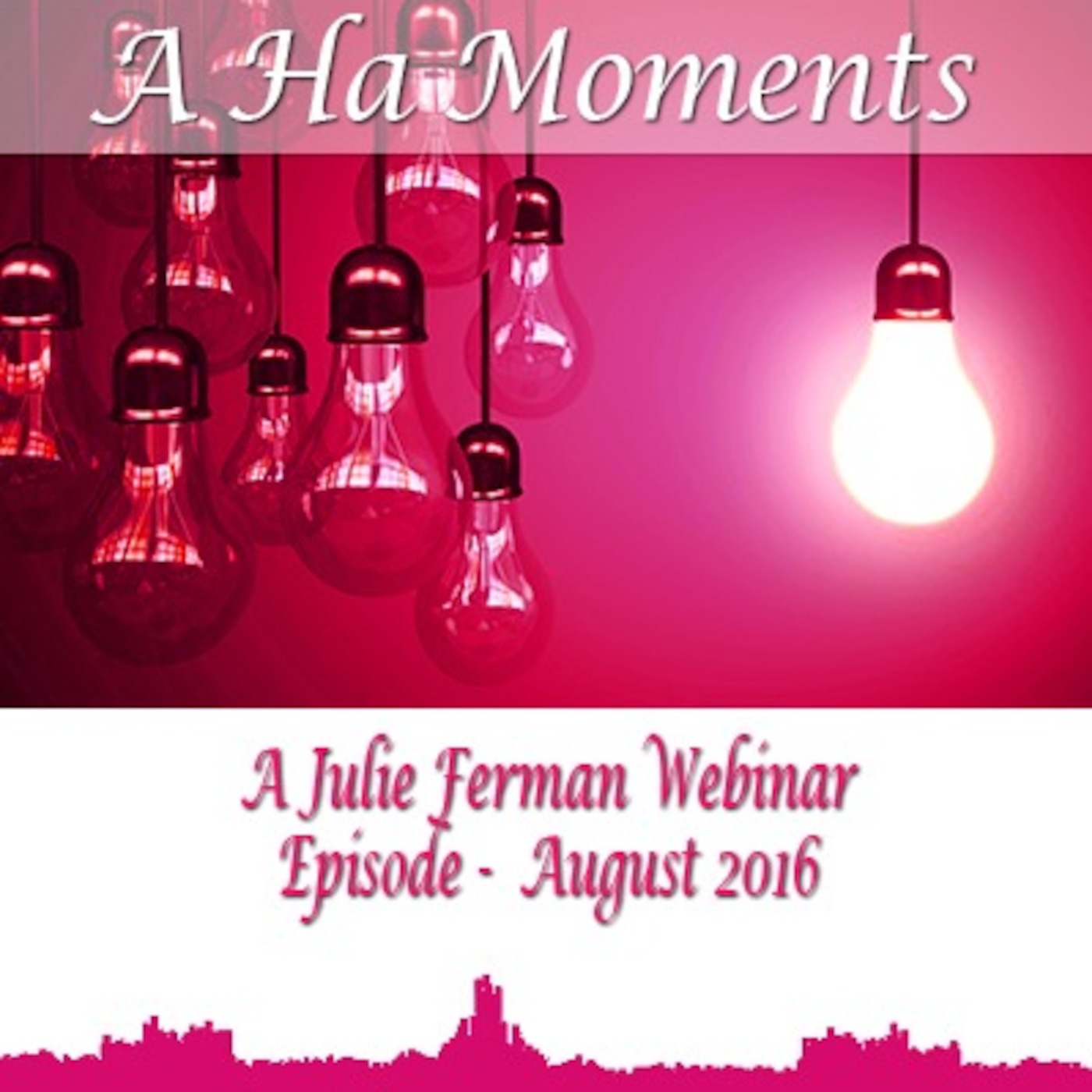 August 2016 "Ah Ha Moments" with Julie Ferman episode artwork