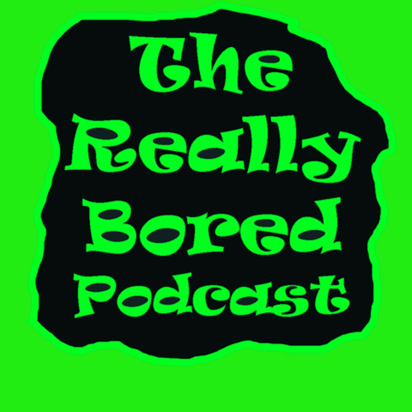 The Really Bored Podcast