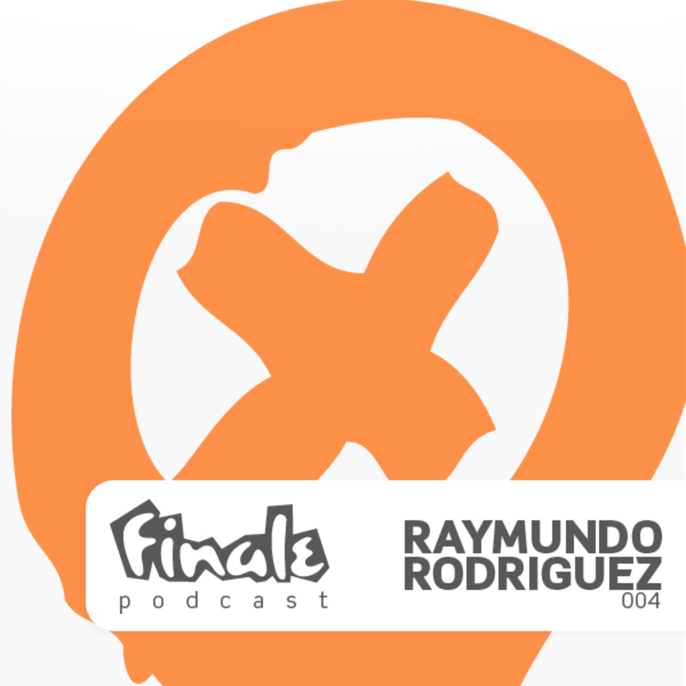 Finale Podcast 004: Raymundo Rodriguez
