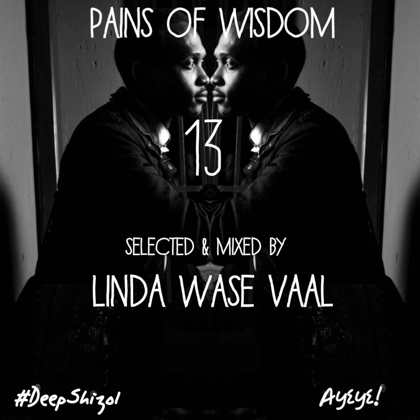PAINS OF WISDOM 13 mixed by Linda Wase Vaal