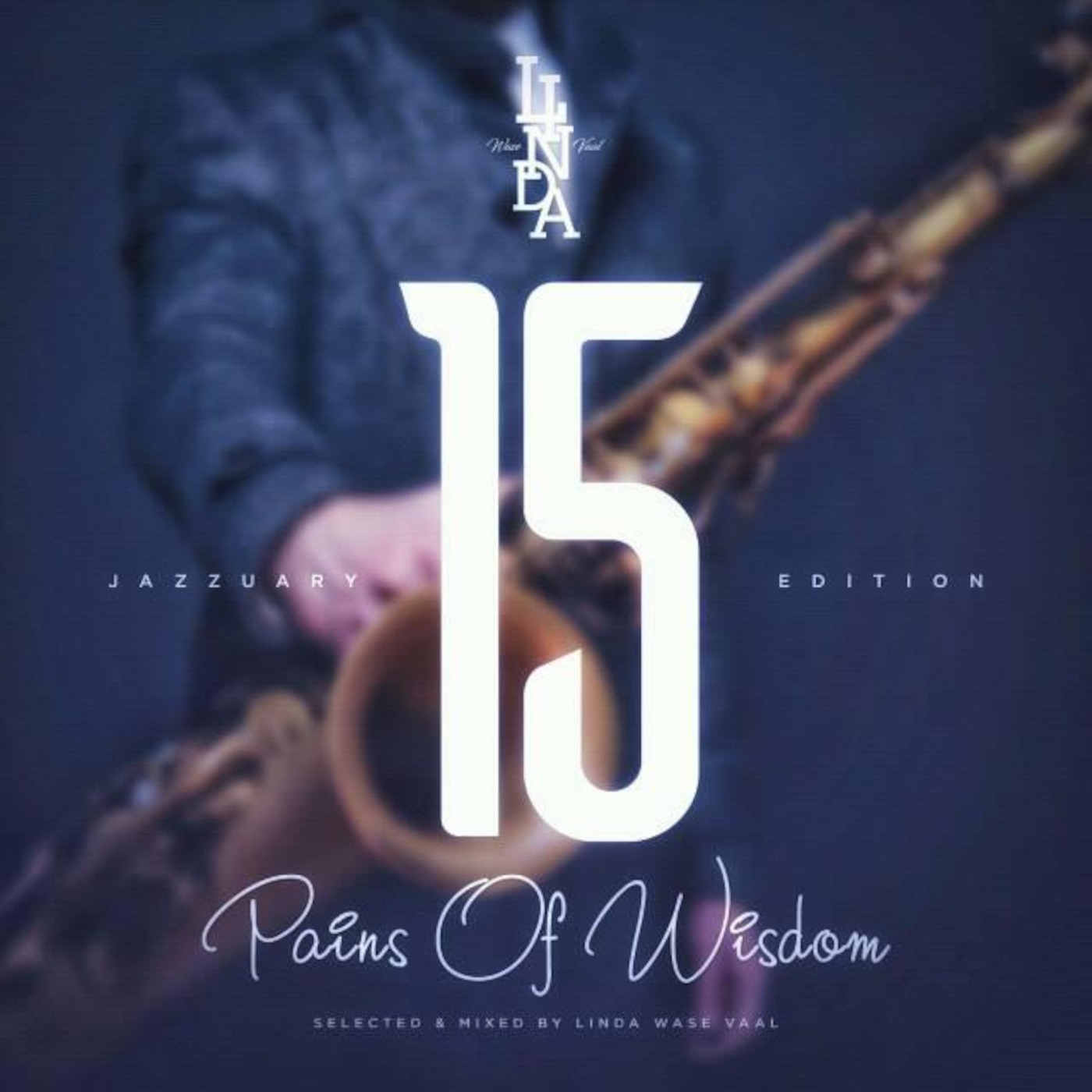 Pains of Wisdom 15(The Jazzuary Edition) Selected and Mixed by Linda Wase Vaal