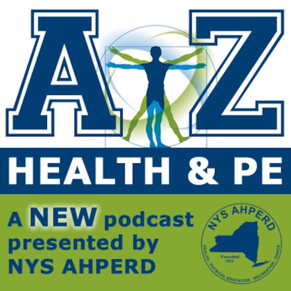 A-Z Health and PE Presented by NYS AHPERD, Free Podcasts