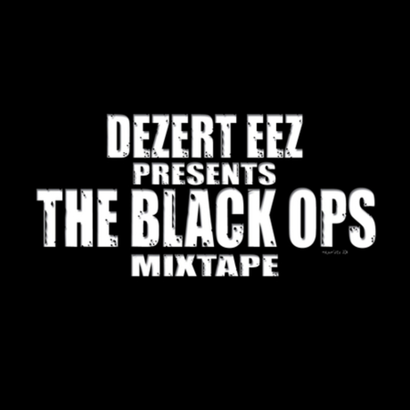 Dezert Eez presents The Black Ops Mixtape episode artwork