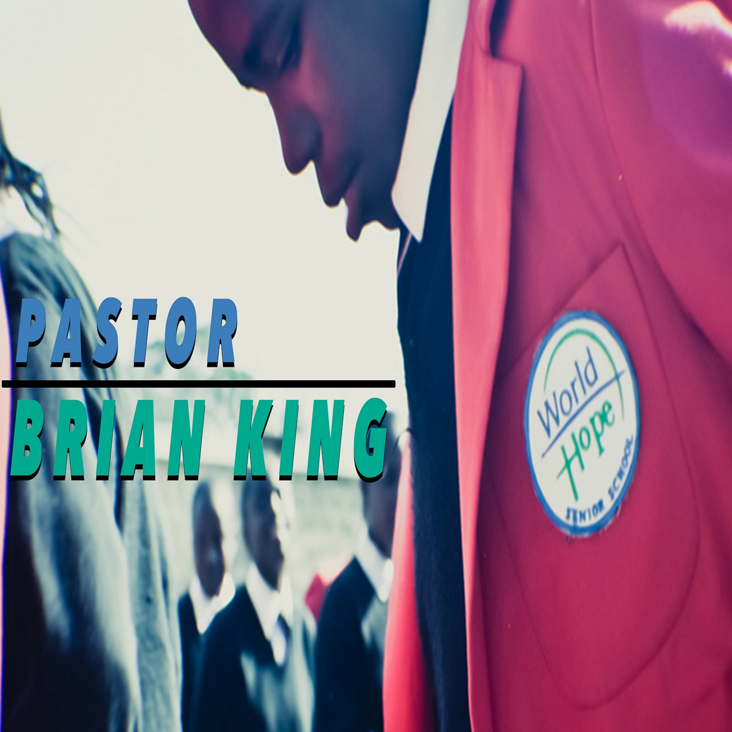 World Hope: Pastor Brian King From Nairobi Kenya episode artwork