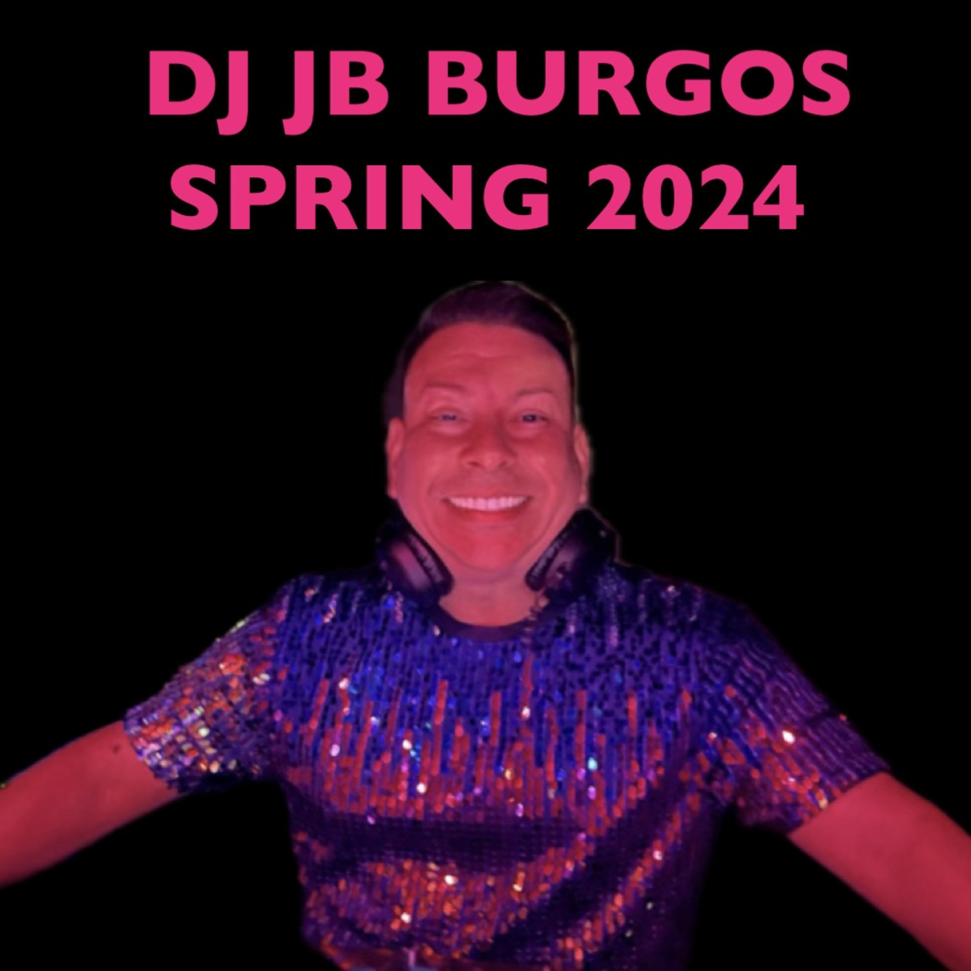 Episode 34: DJ JB BURGOS - SPRING 2024