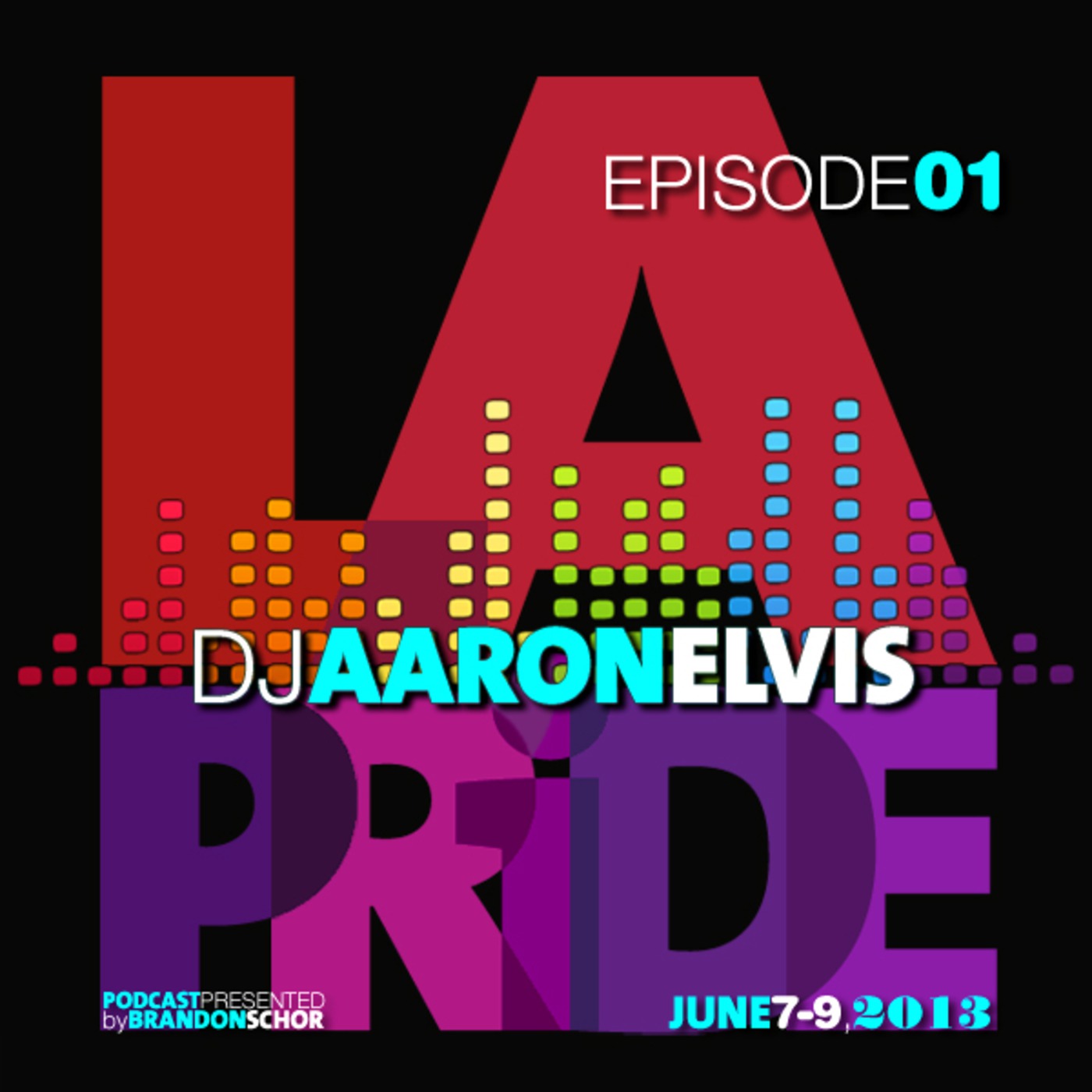 LA PRIDE - DJ AARON ELVIS - EPISODE 01