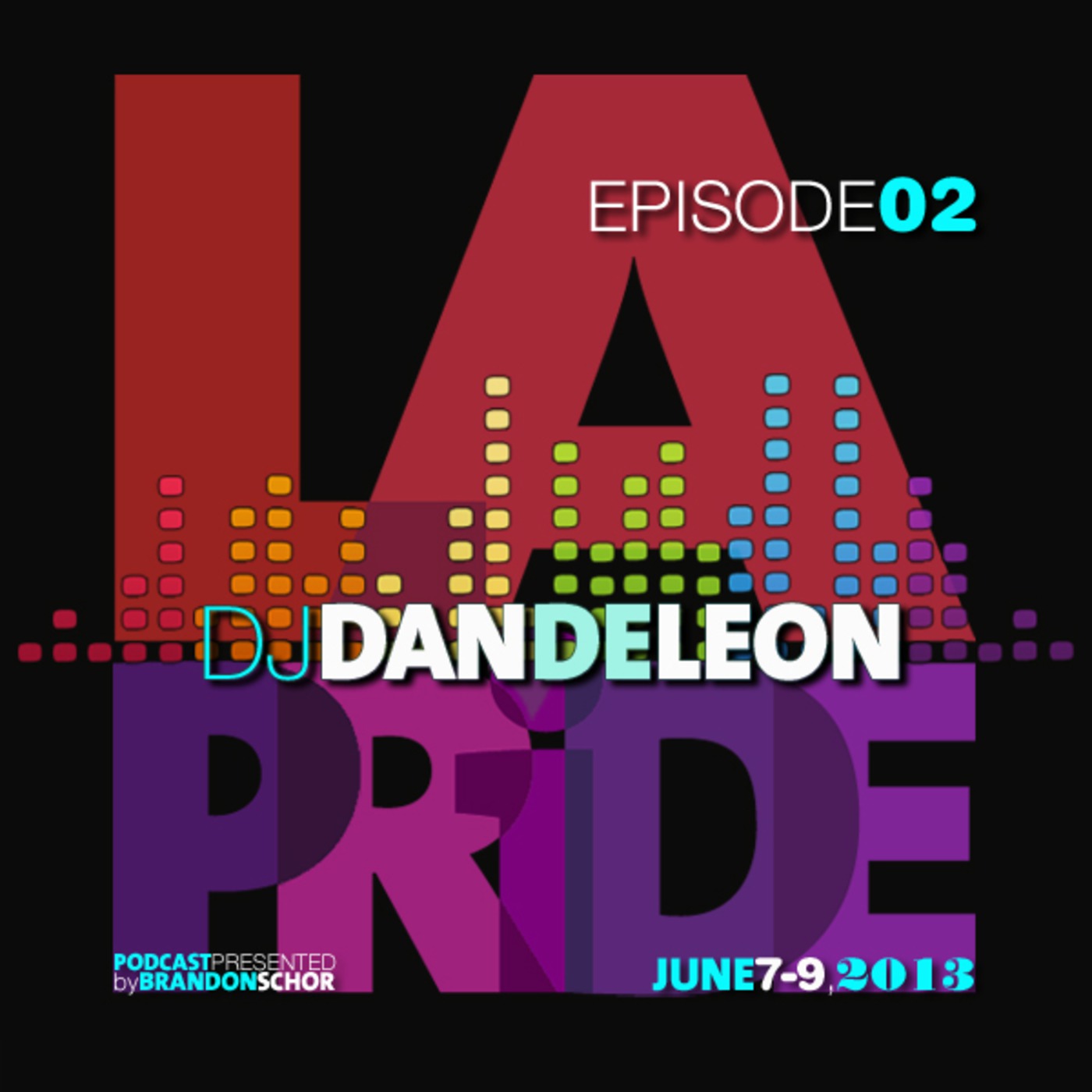 LA PRIDE - DJ DAN DE LEON - EPISODE 02
