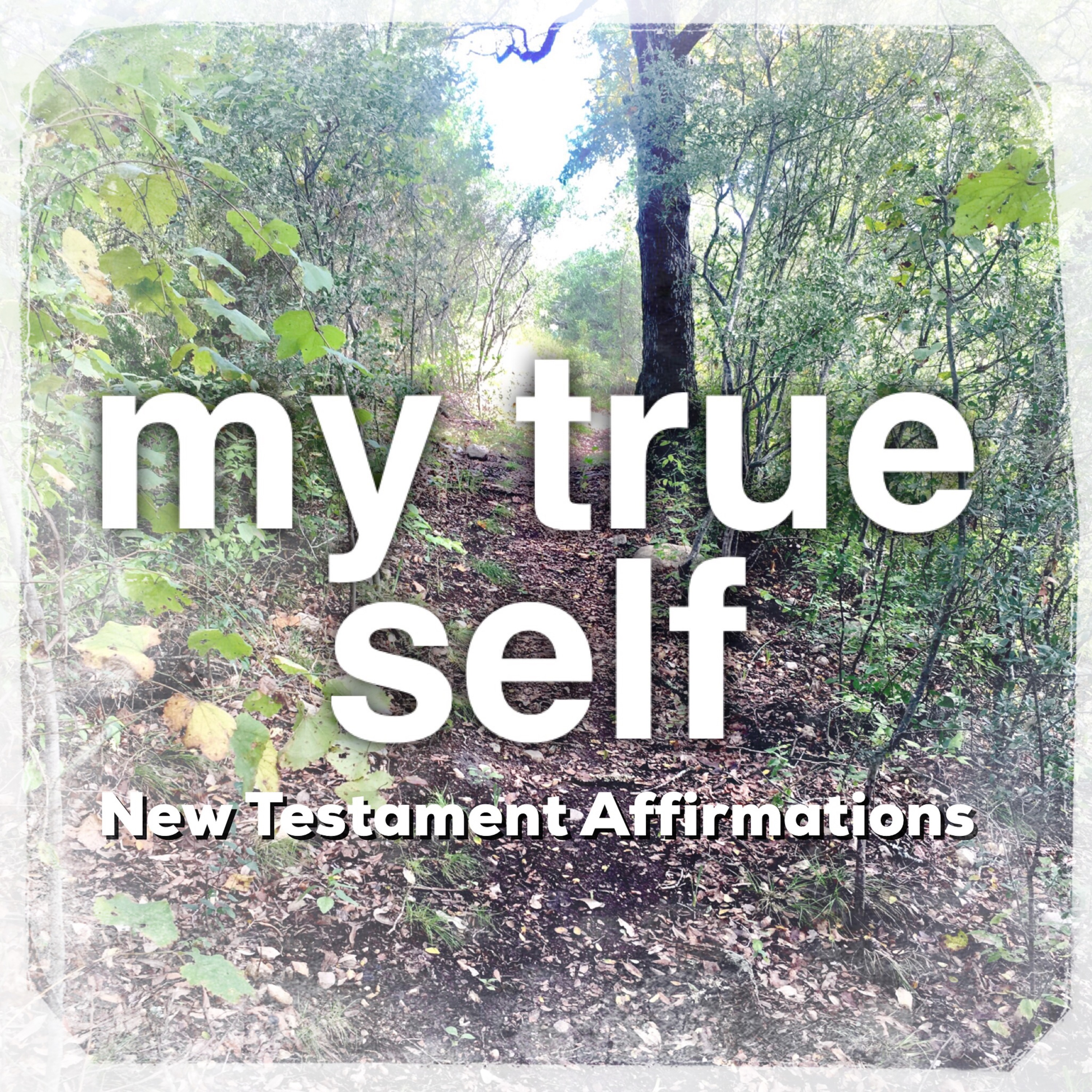 New Testament Affirmations - My True Self episode artwork
