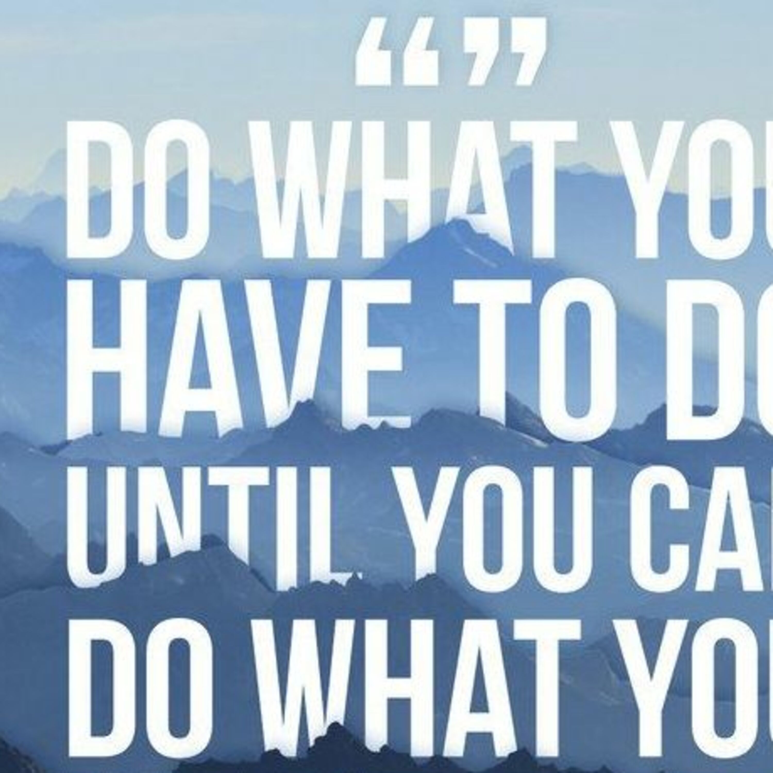 Do What You Have to Now...