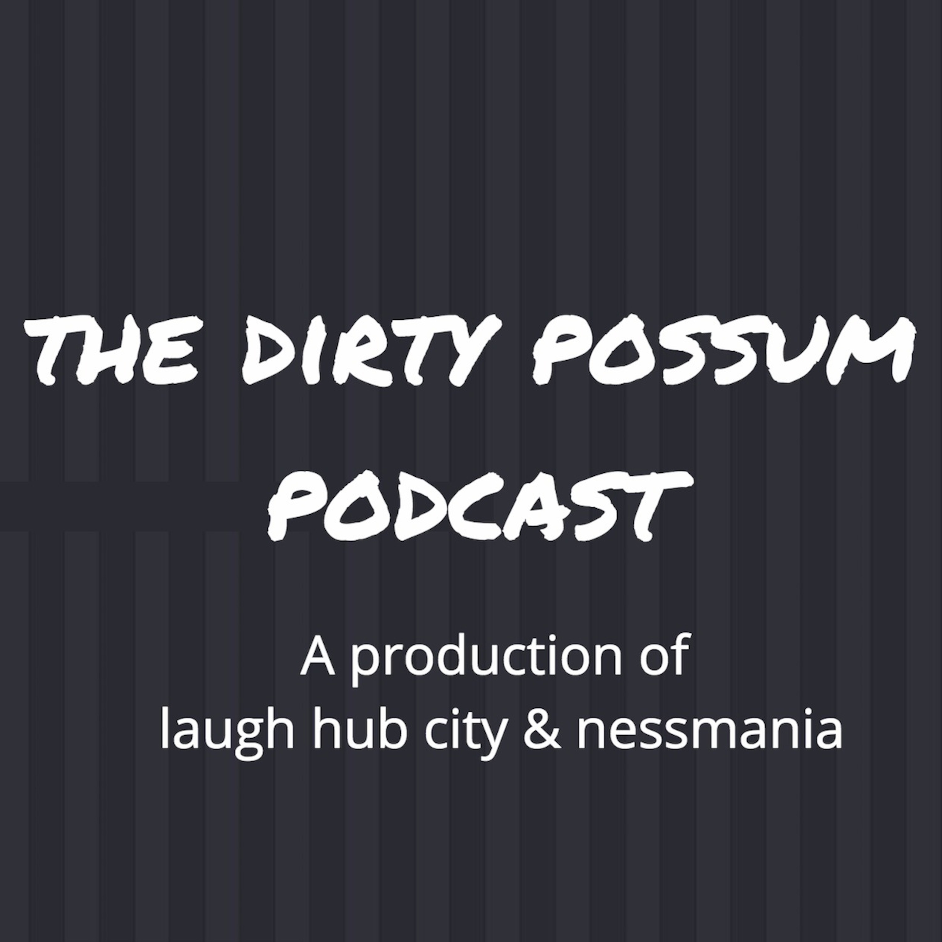 The Dirty Possum Podcast