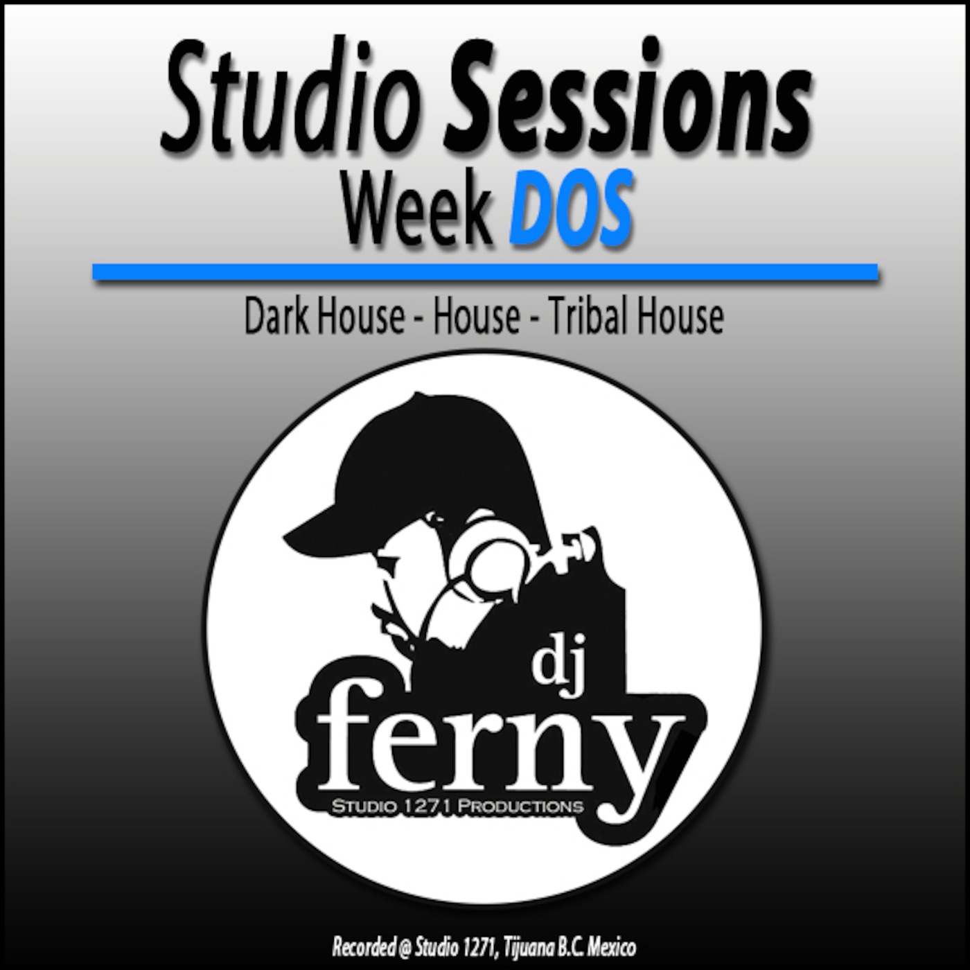 Studio Sessions Week DOS By: Dj Ferny