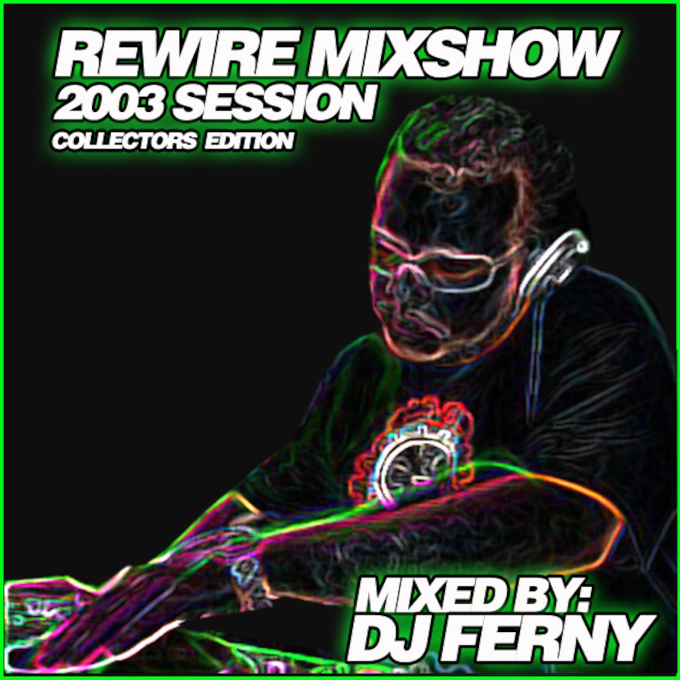REWIRE MIXSHOW 2003 MIXING By:DJ FERNY episode artwork