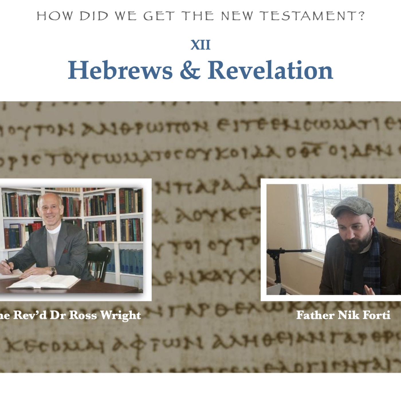 Episode 228: How Did We Get the New Testament, part 12—Hebrews & Revelation
