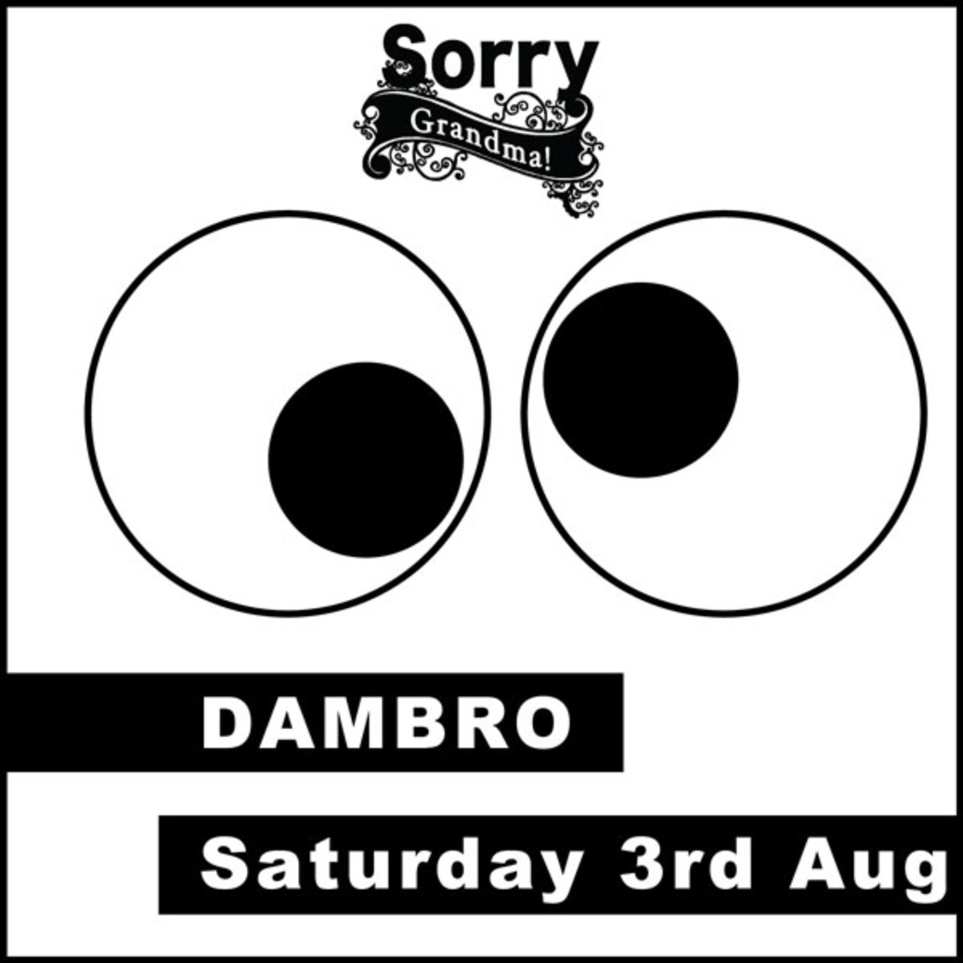 Dambro : 03 August 2013 (Sorry Grandma!)