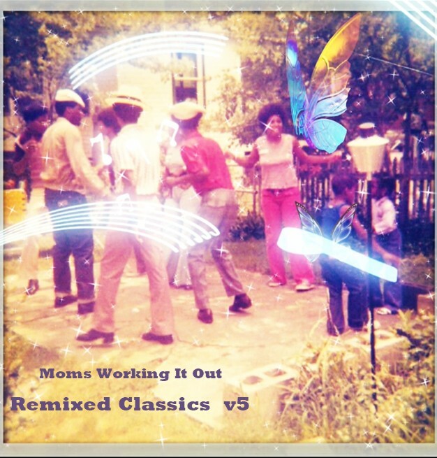 Moms Working It Out - Remixed Classics V5