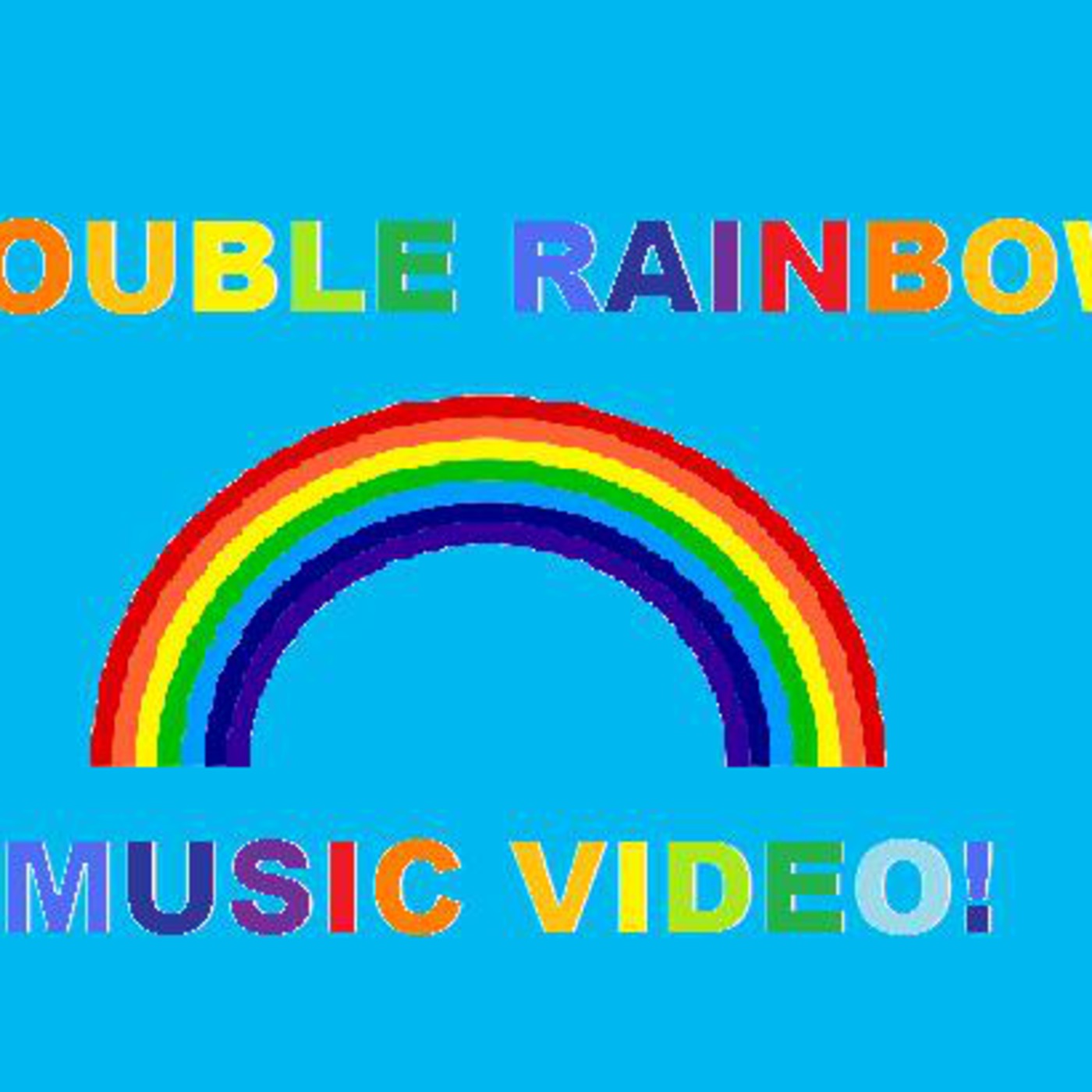 DOUBLE RAINBOW! (MUSIC VIDEO)