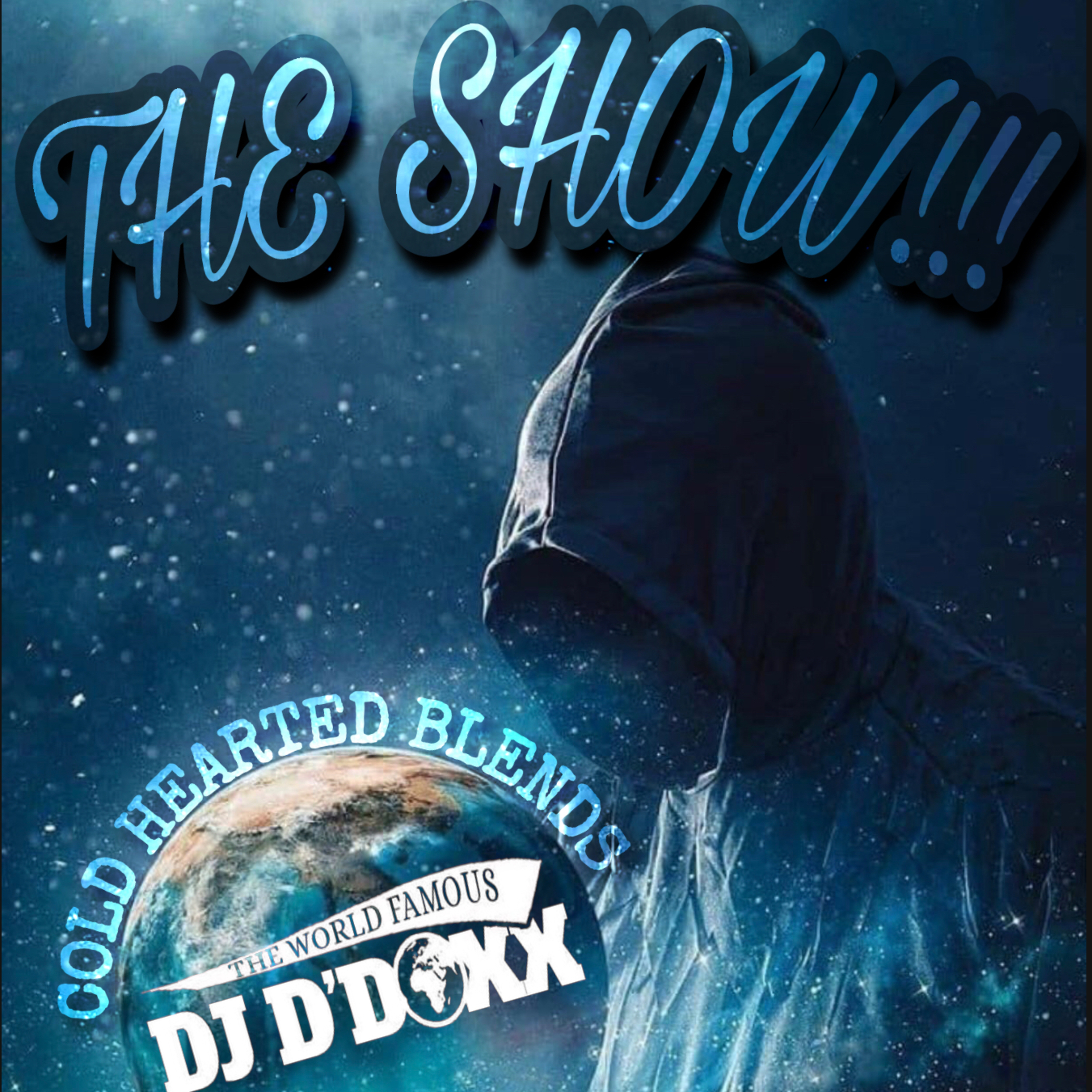 THE SHOW!!! BY: THE WORLD FAMOUS DJ-D\'DOXX