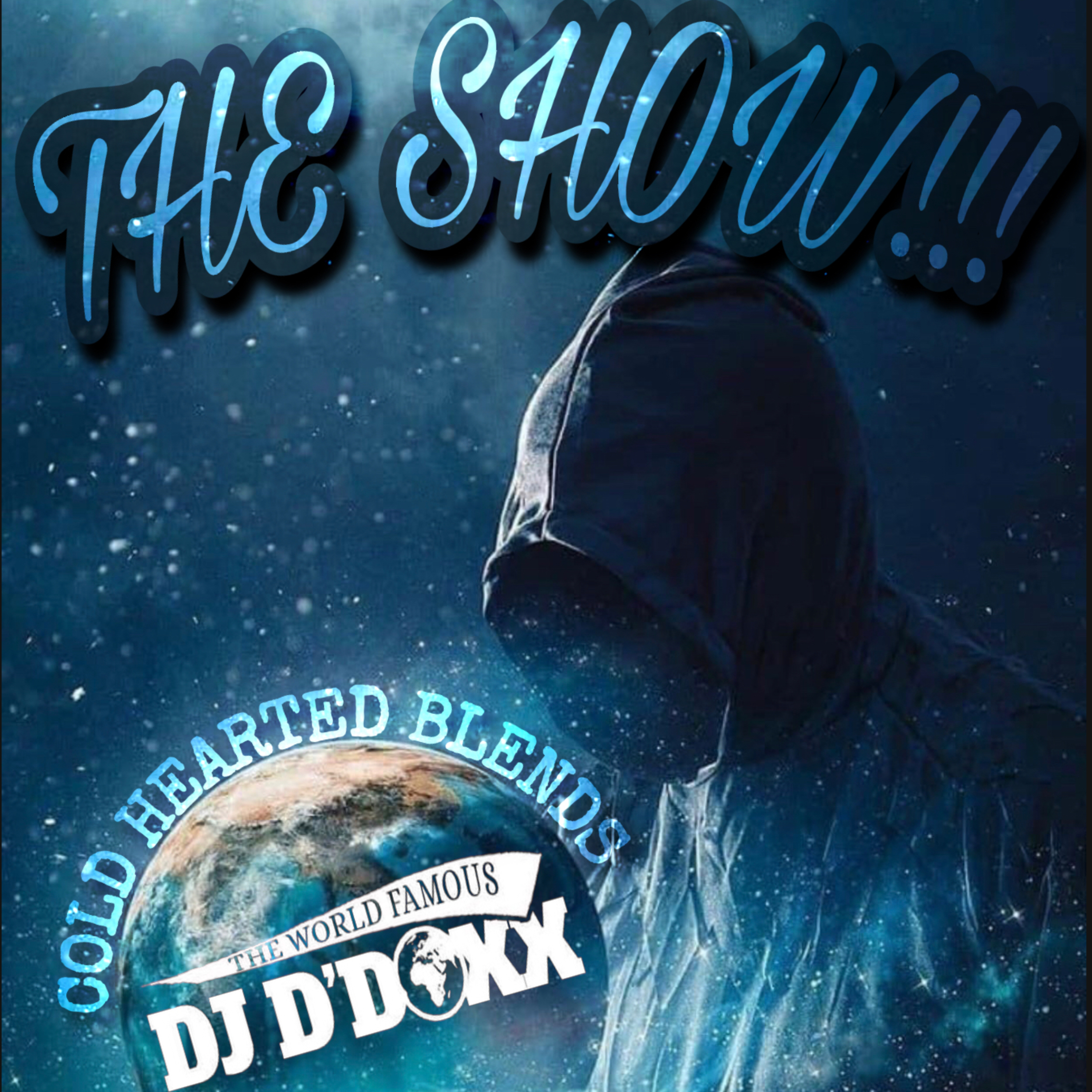 THE SHOW!!! BY: THE WORLD FAMOUS DJ-D\'DOXX