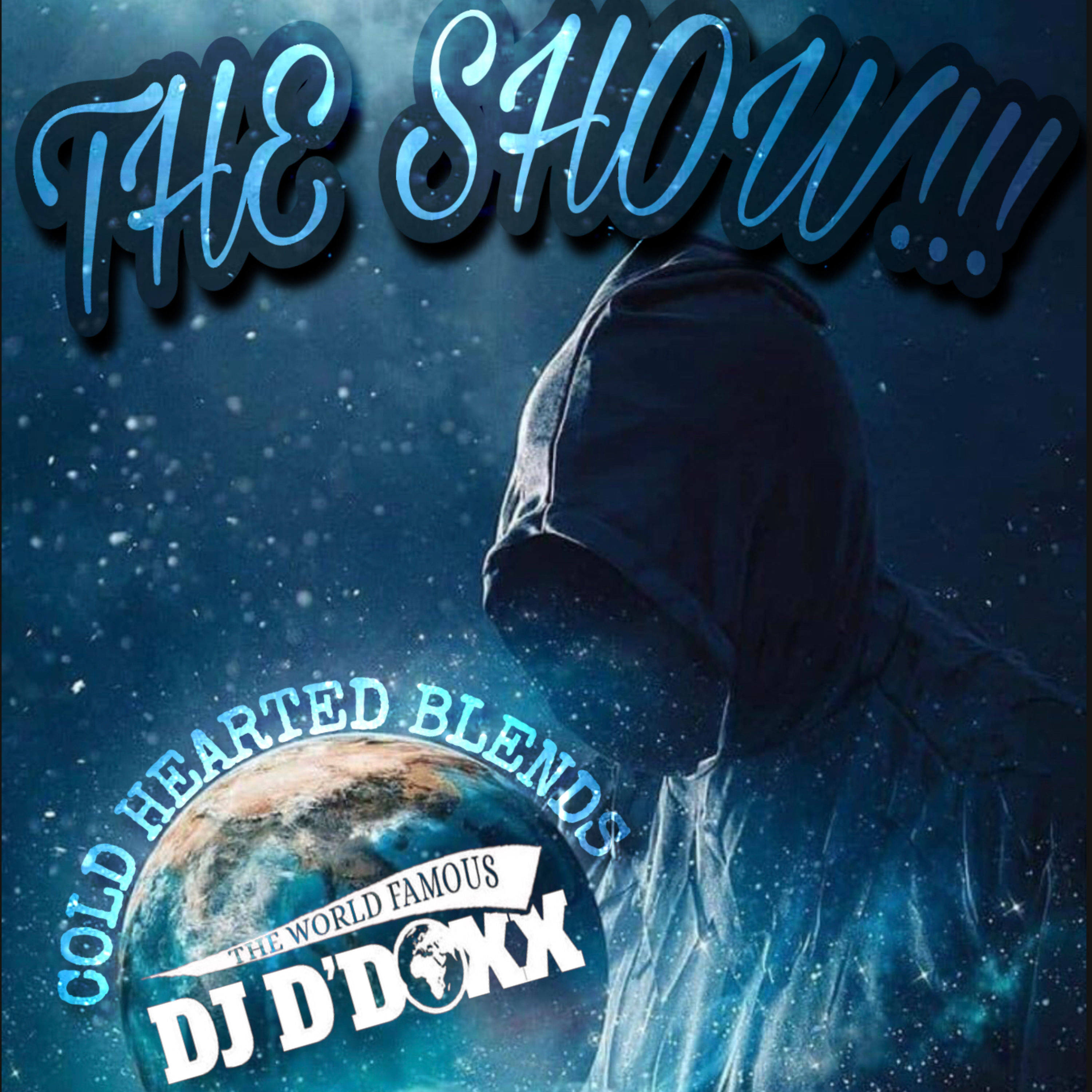 THE SHOW!!! BY: THE WORLD FAMOUS DJ-D\'DOXX