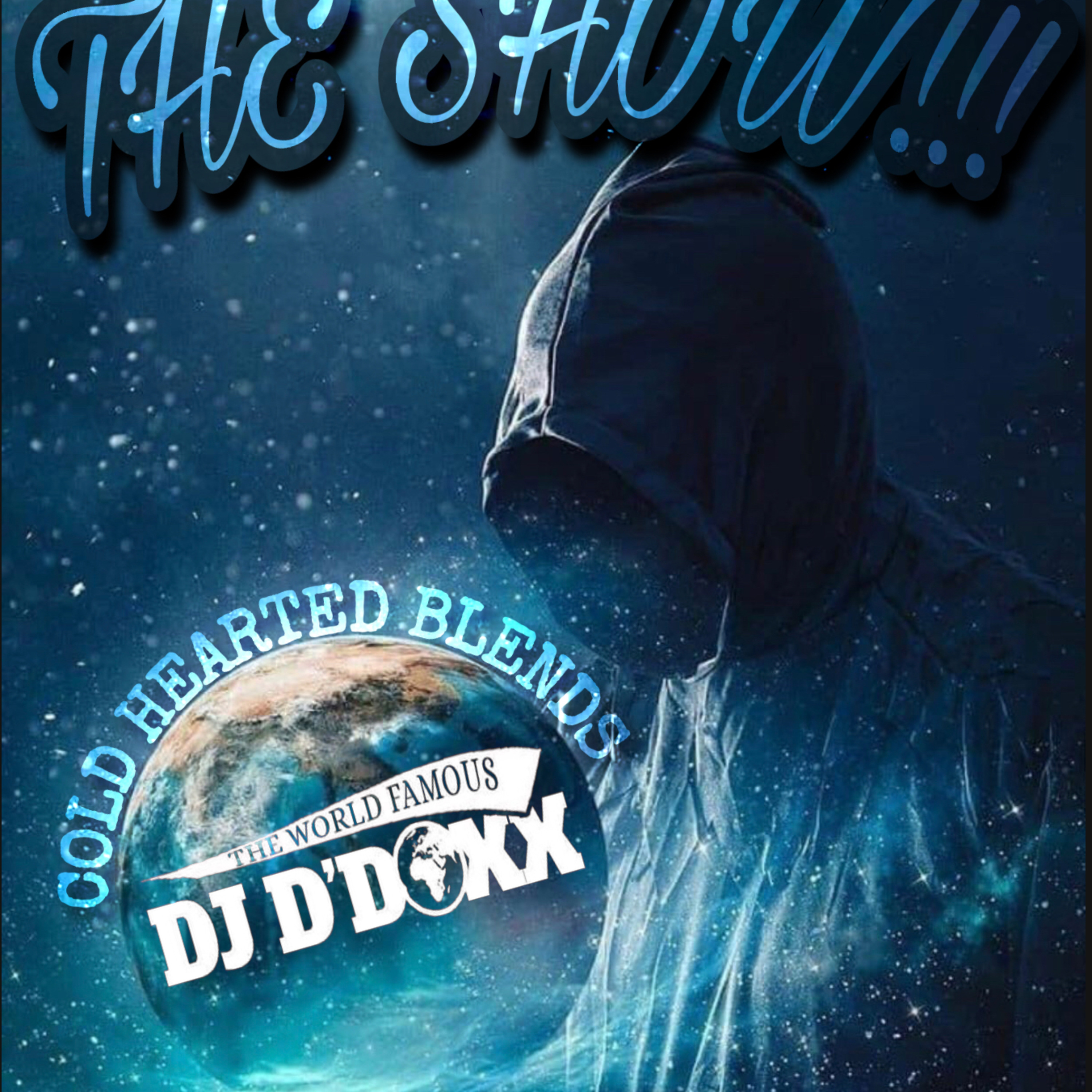 THE SHOW!!! BY: THE WORLD FAMOUS DJ-D\'DOXX
