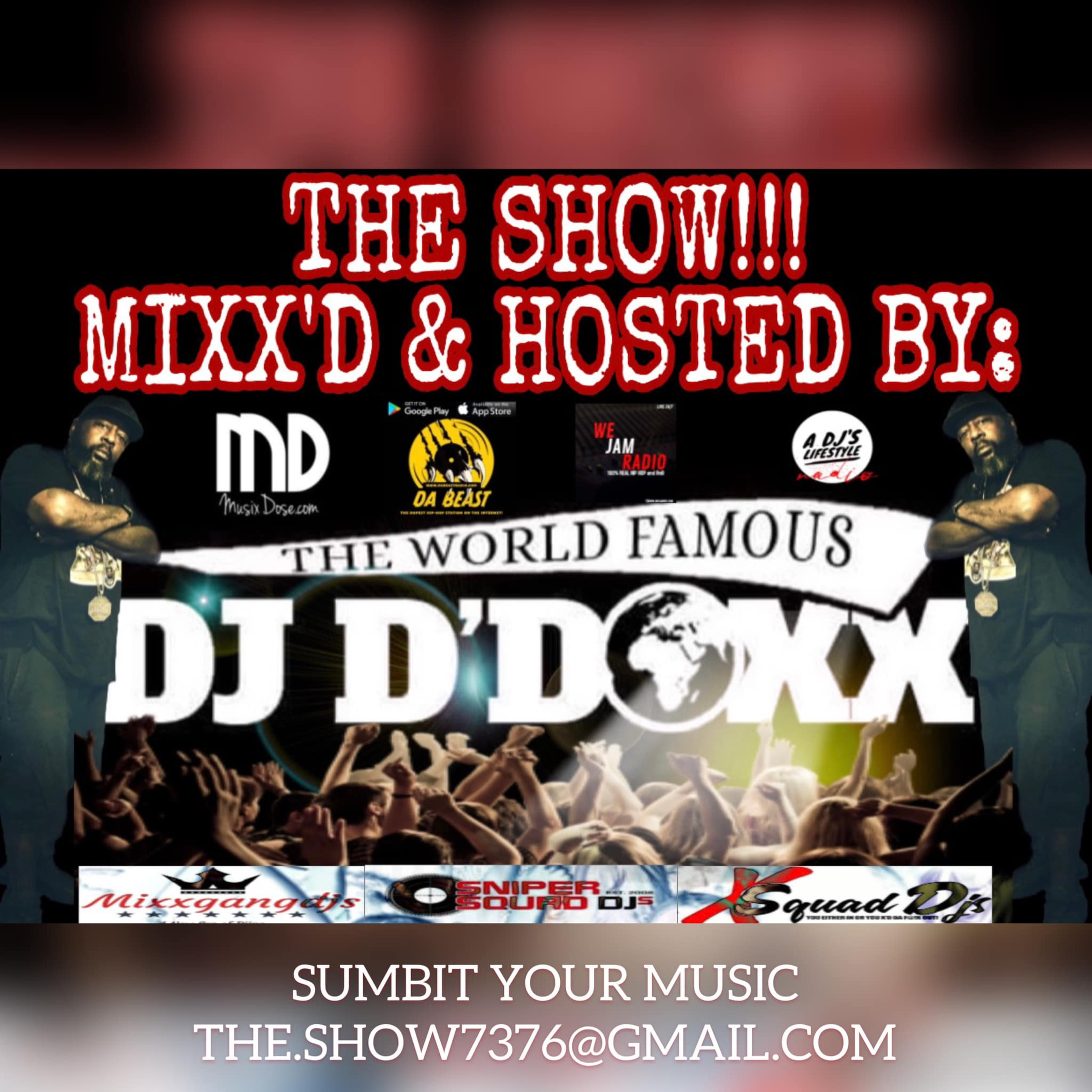 THE SHOW!!! BY: THE WORLD FAMOUS DJ-D\'DOXX
