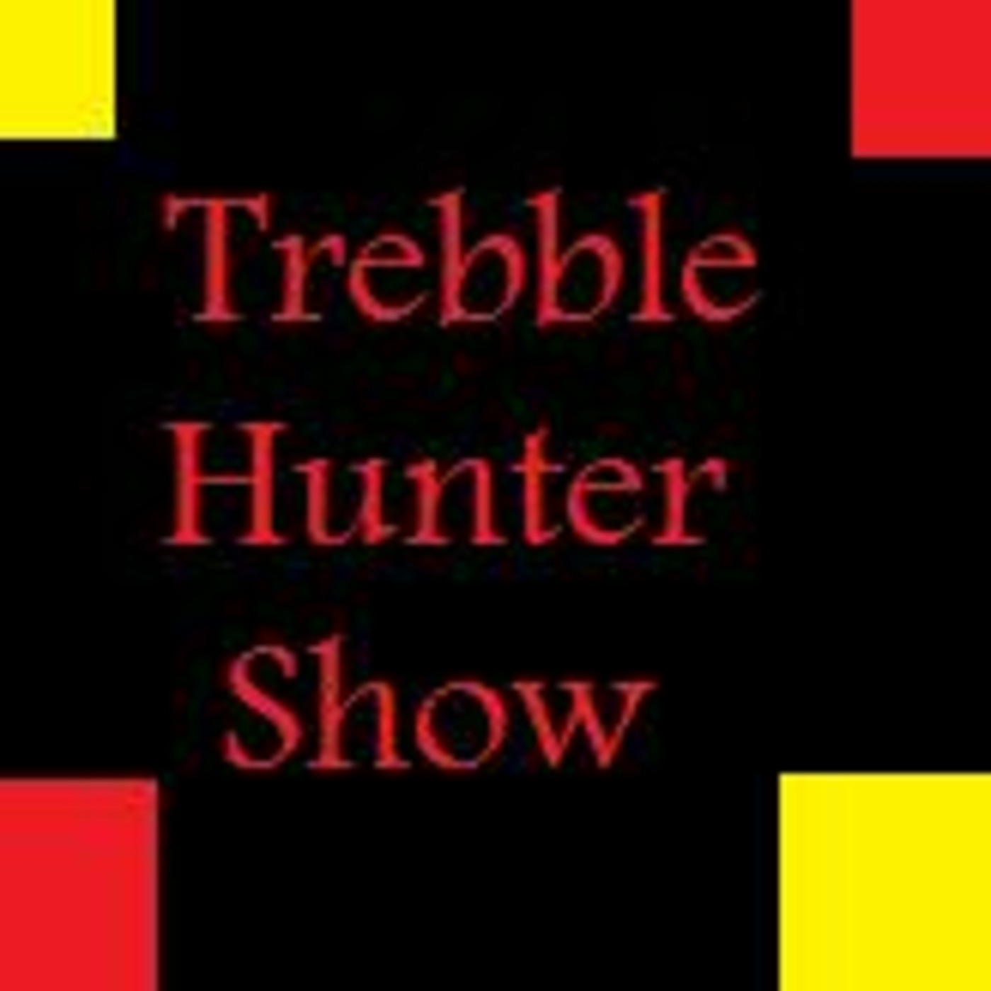 trebble hunter show's Podcast podcast artwork