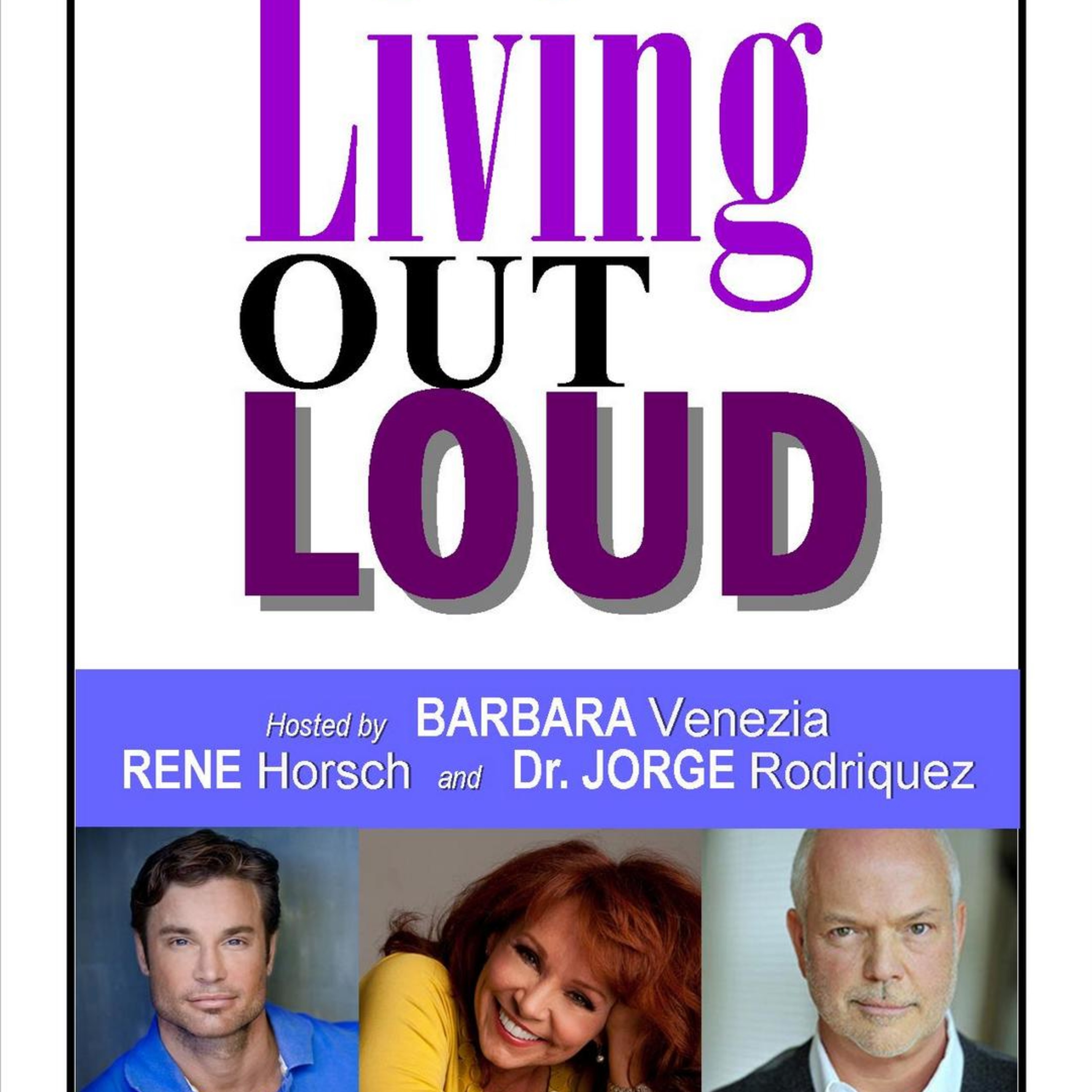 Living Out Loud with Barbara Venezia, Rene Horsch , Dr. Jorge Rodriguez and Ben McDonnell