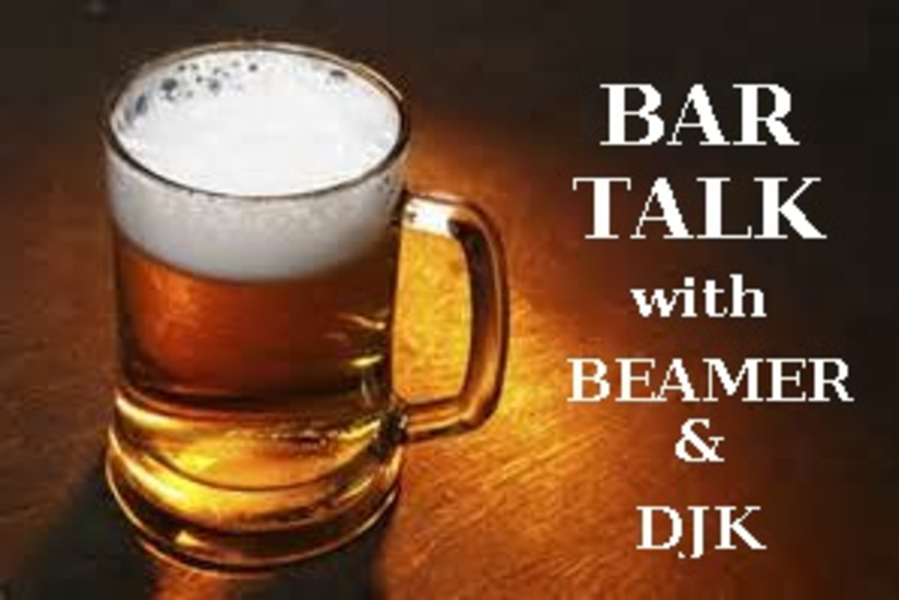 Bar Talk with Beamer & DJK