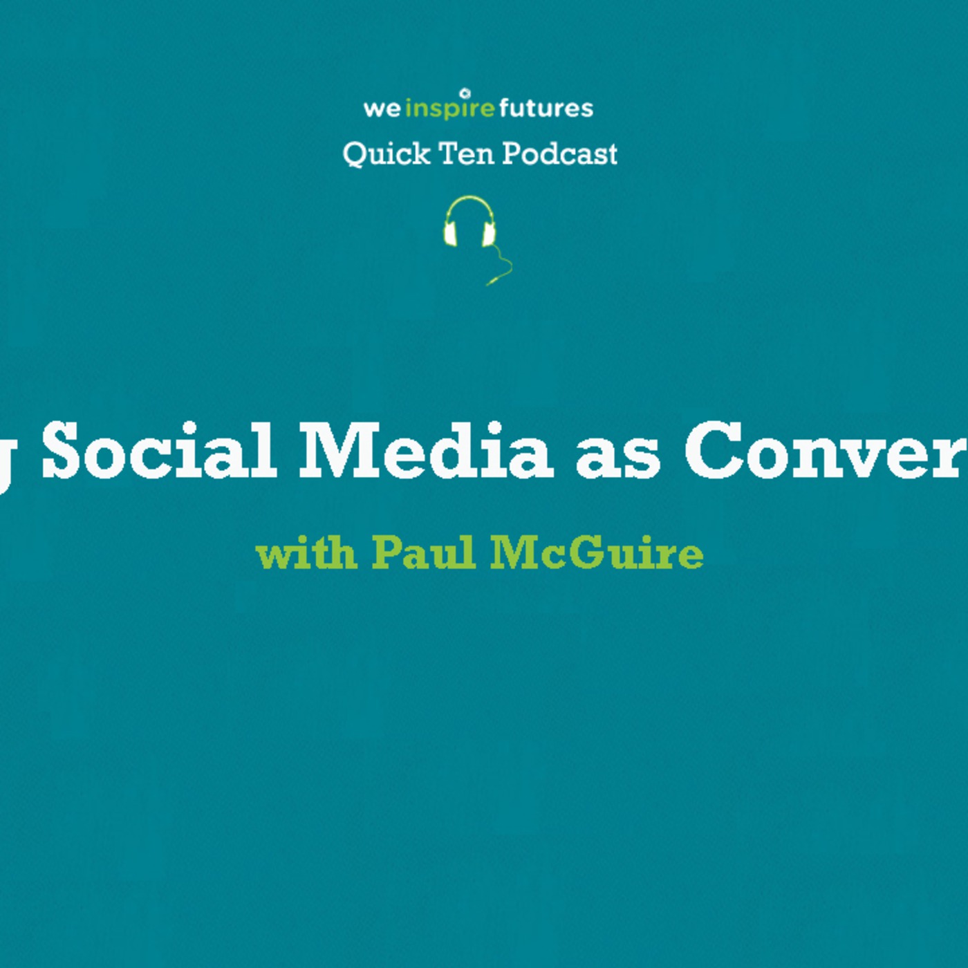Using Social Media as Conversation - (Paul McGuire Part 2)
