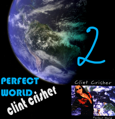 Perfect World by Clint Crisher PART 2
