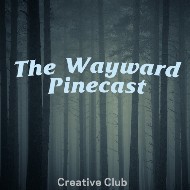 The Wayward Pinecast