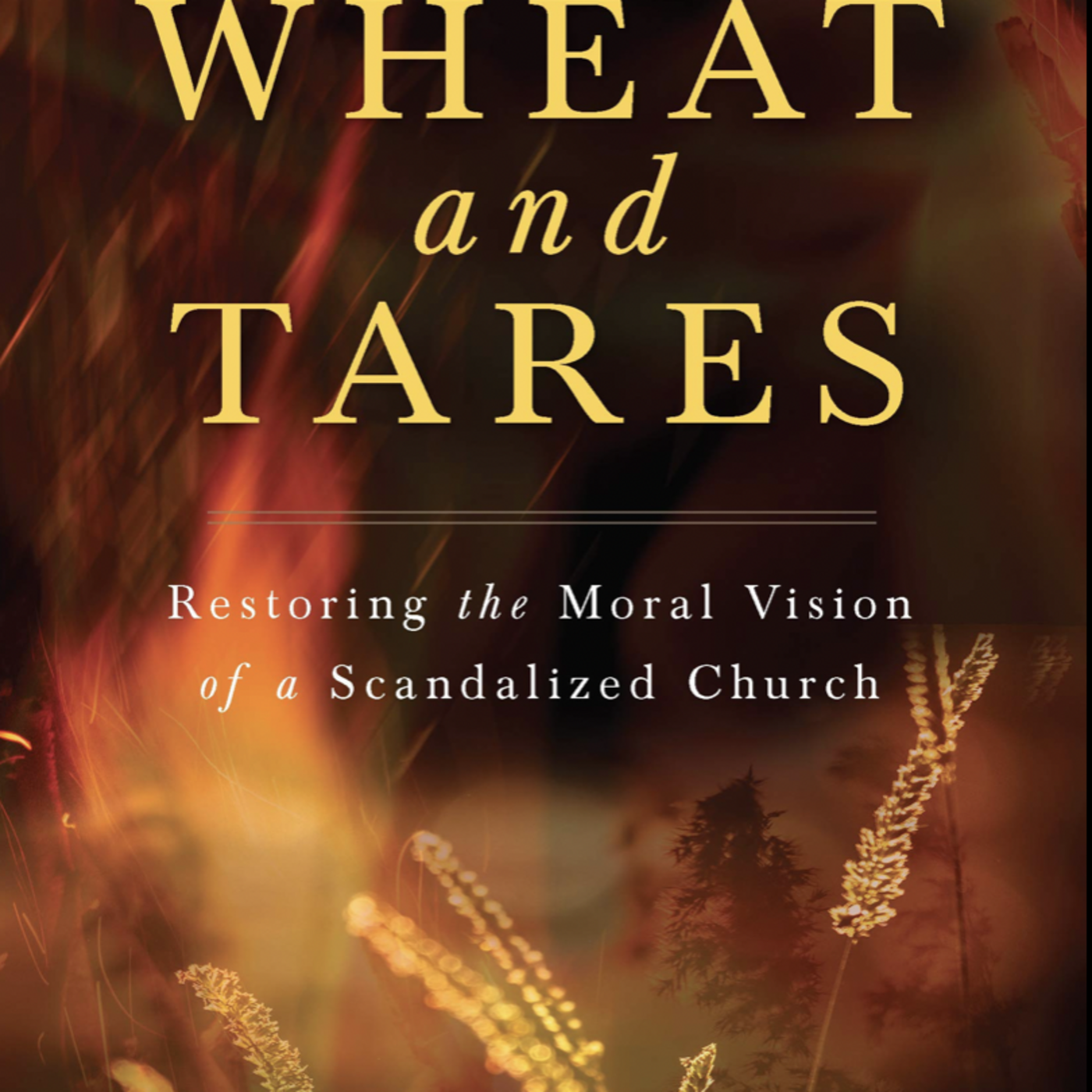 The Meaning of the Wheat and the Tares for Our Times