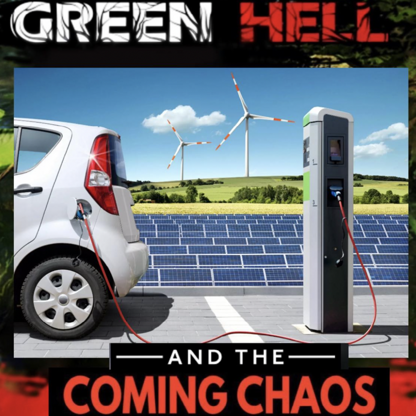 GREEN HELL: The Planned Collapse and Coming Chaos